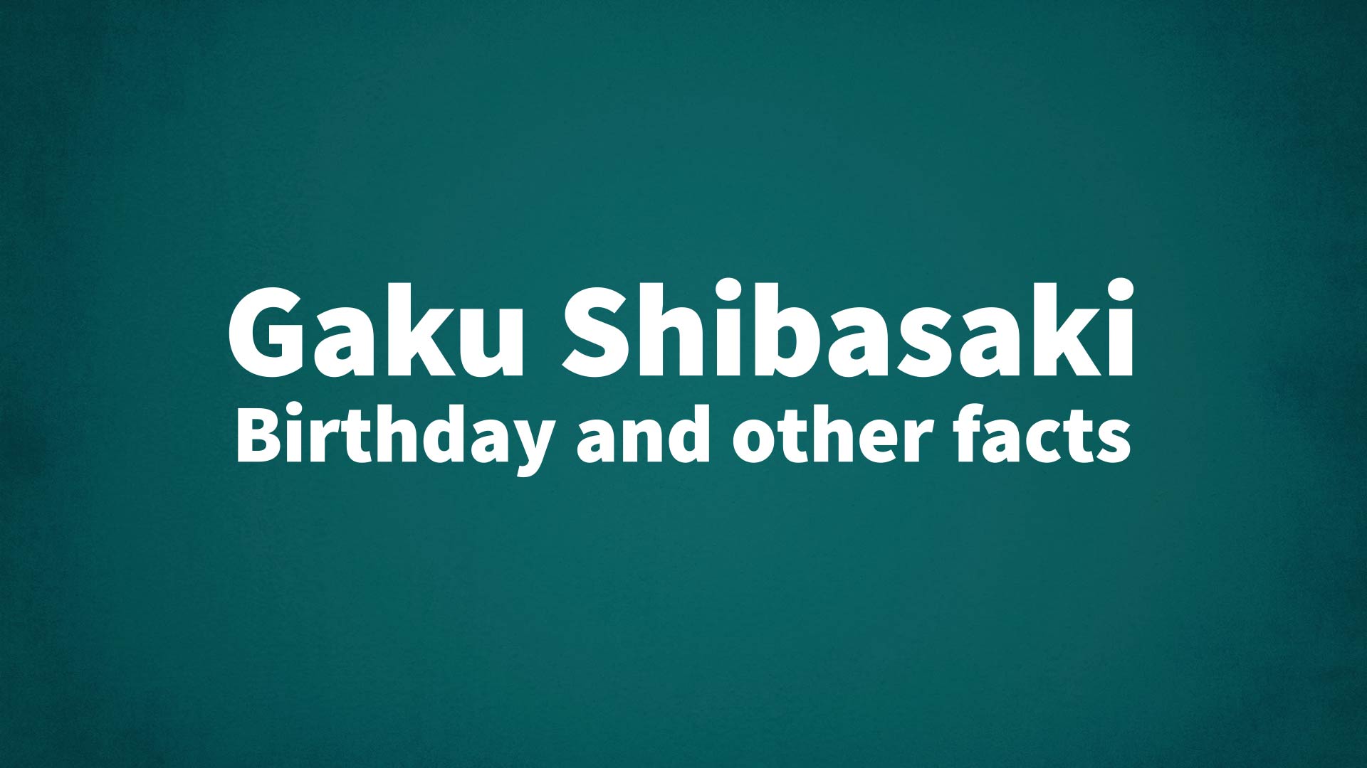 title image for Gaku Shibasaki birthday