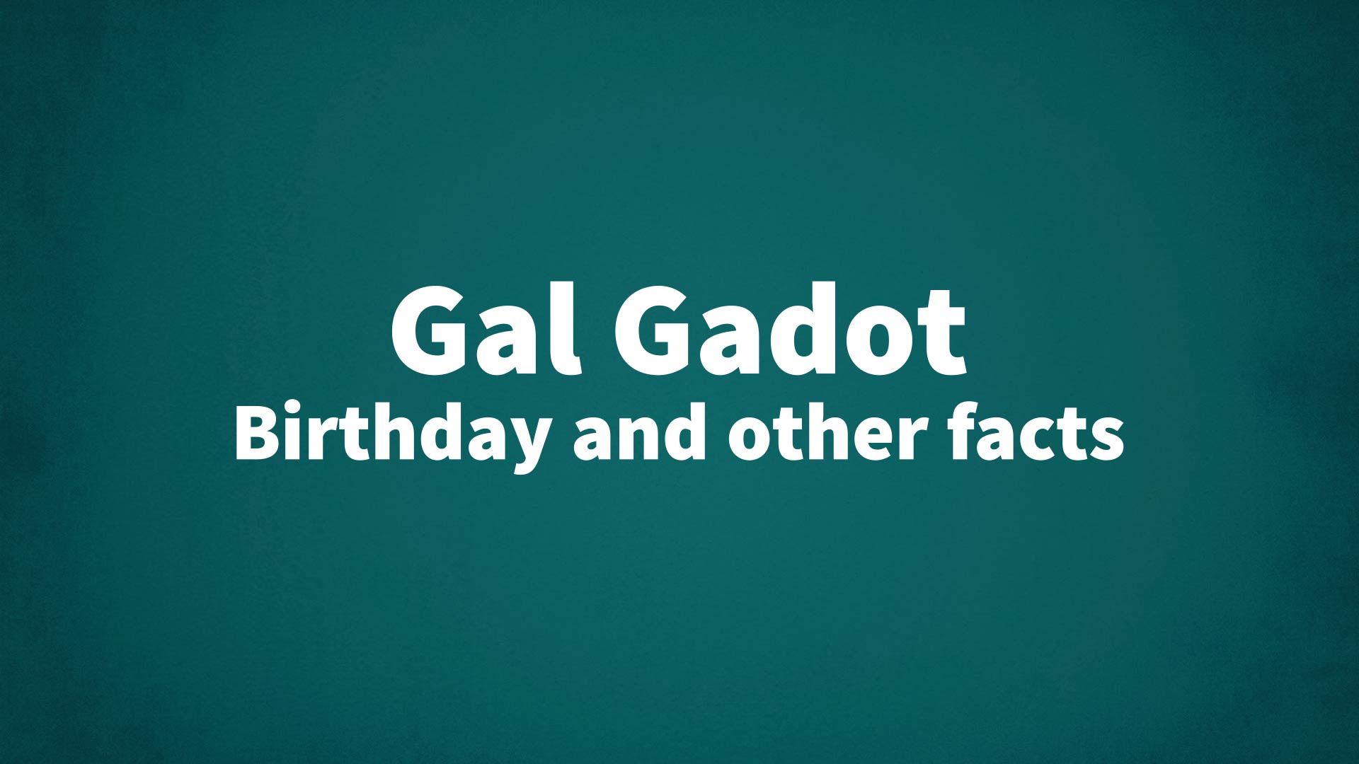 title image for Gal Gadot birthday