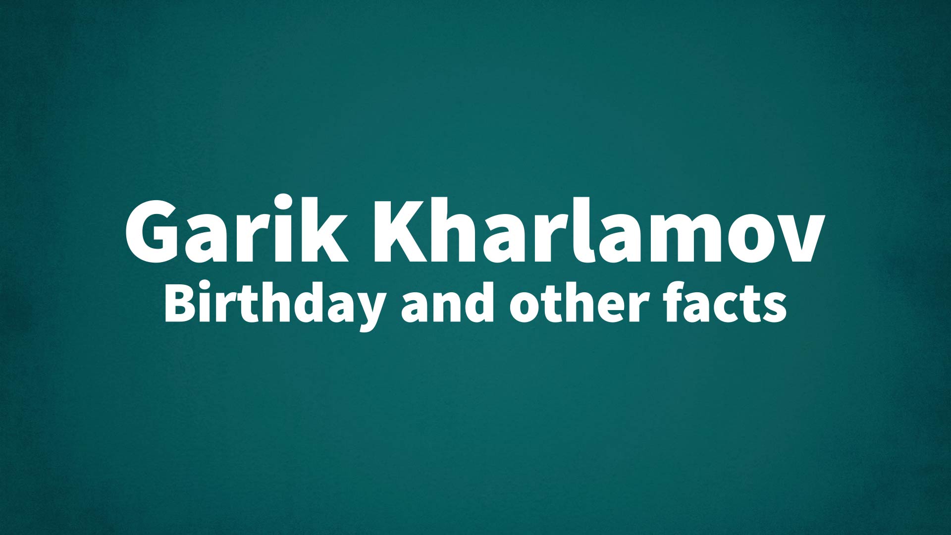 title image for Garik Kharlamov birthday