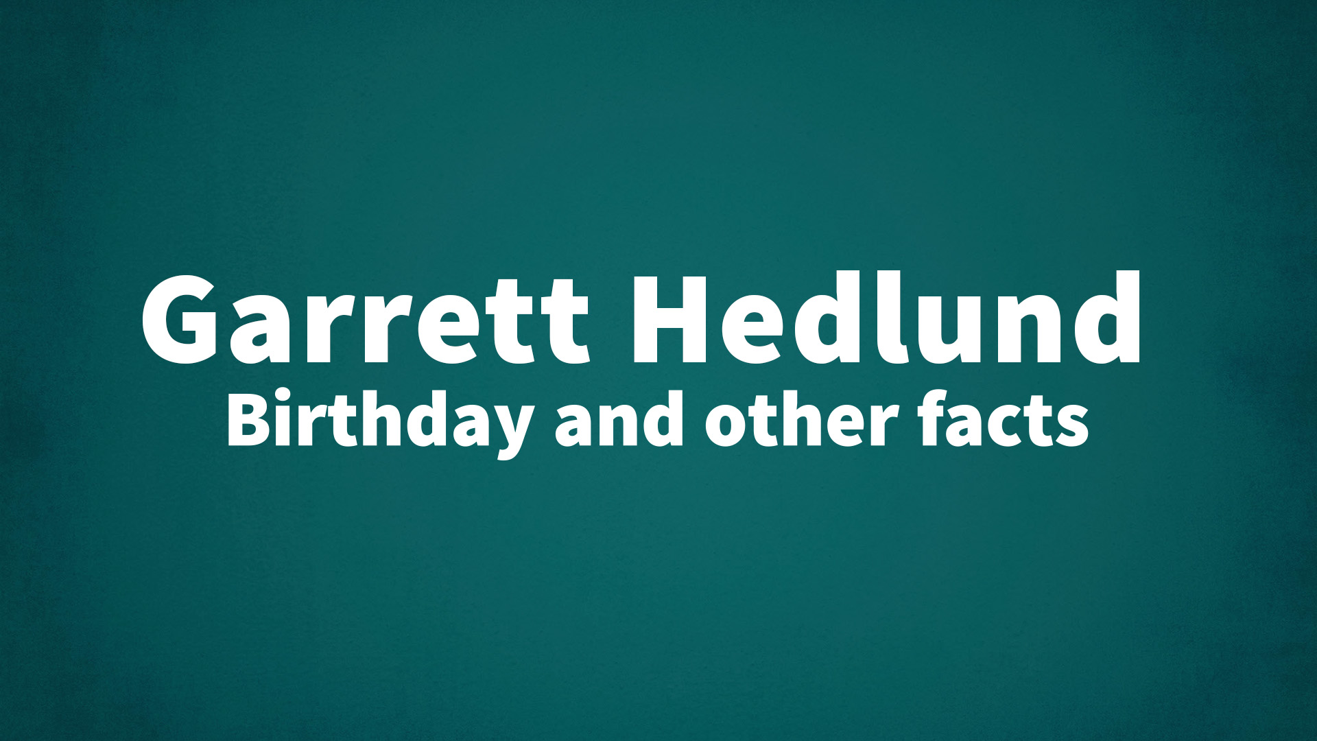 title image for Garrett Hedlund birthday