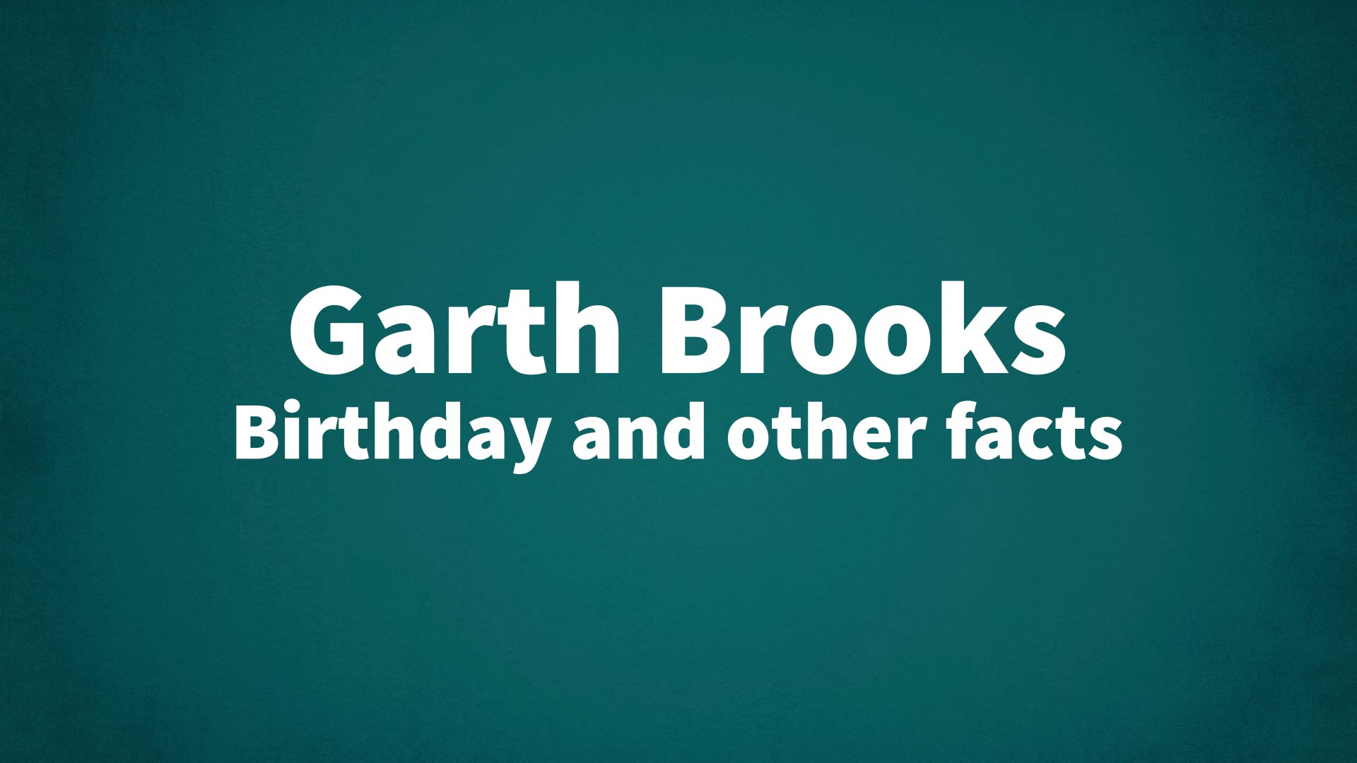 title image for Garth Brooks birthday
