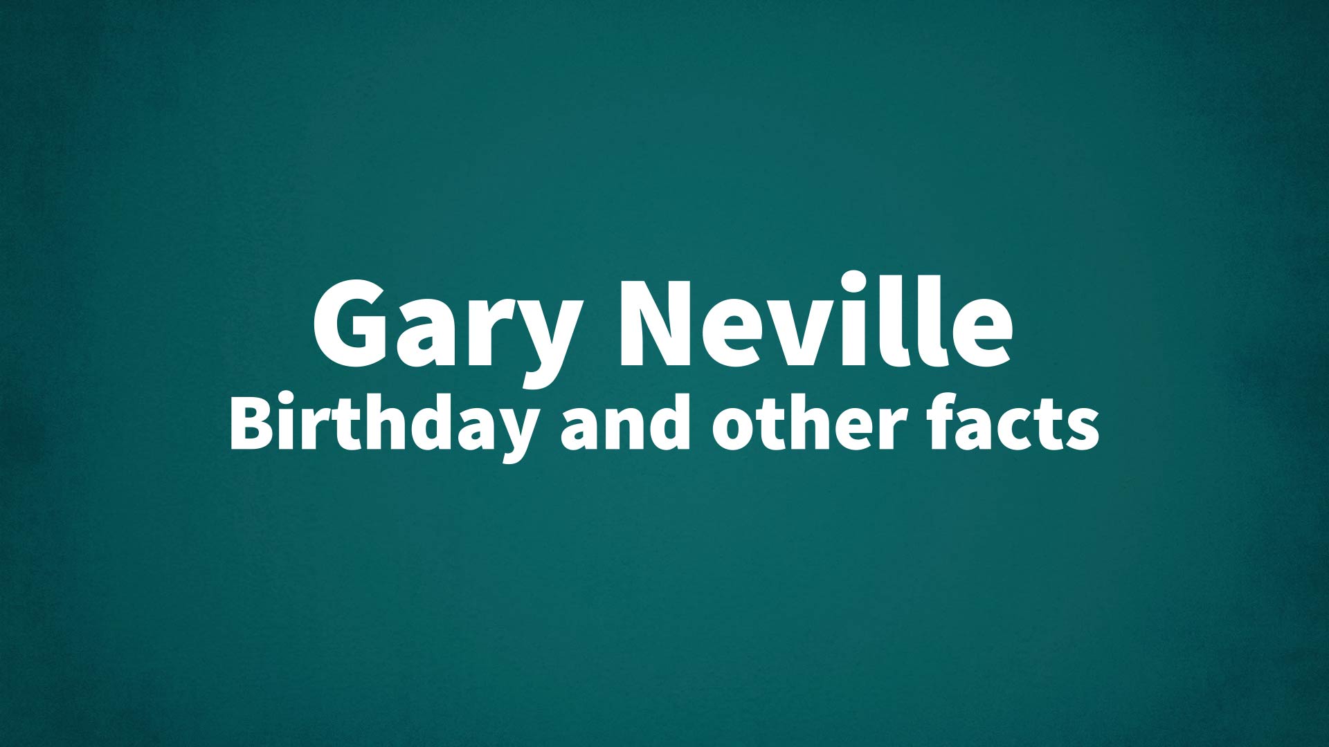 title image for Gary Neville birthday