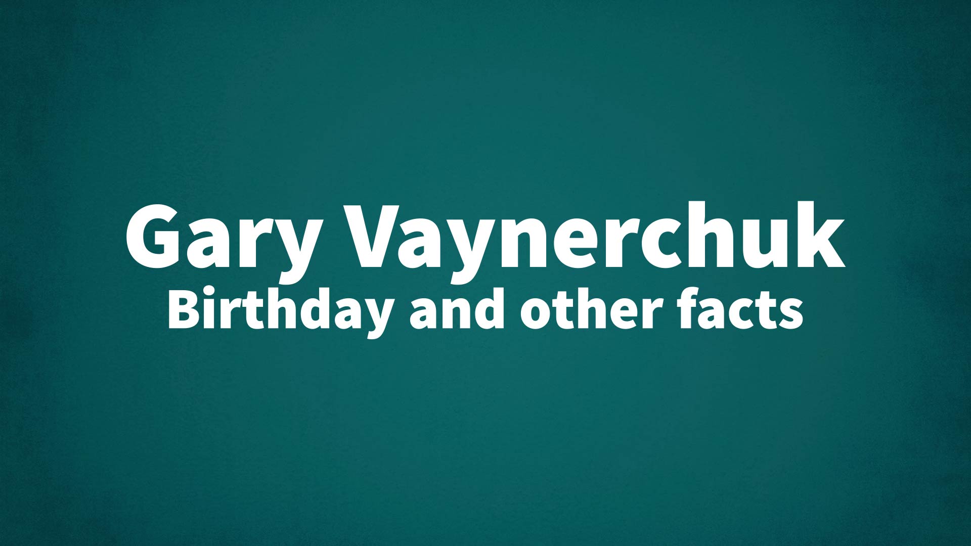 title image for Gary Vaynerchuk birthday