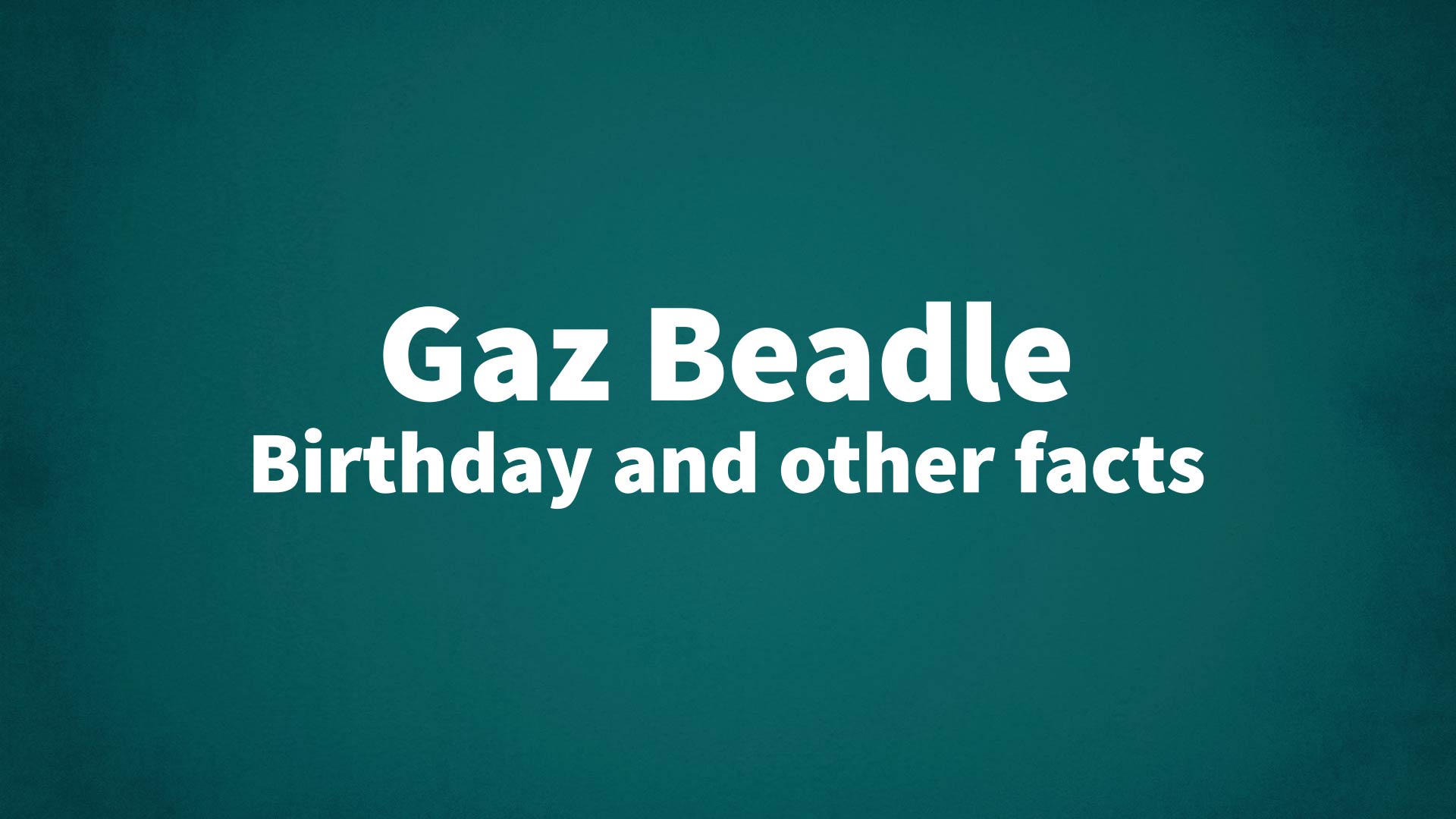 title image for Gaz Beadle birthday