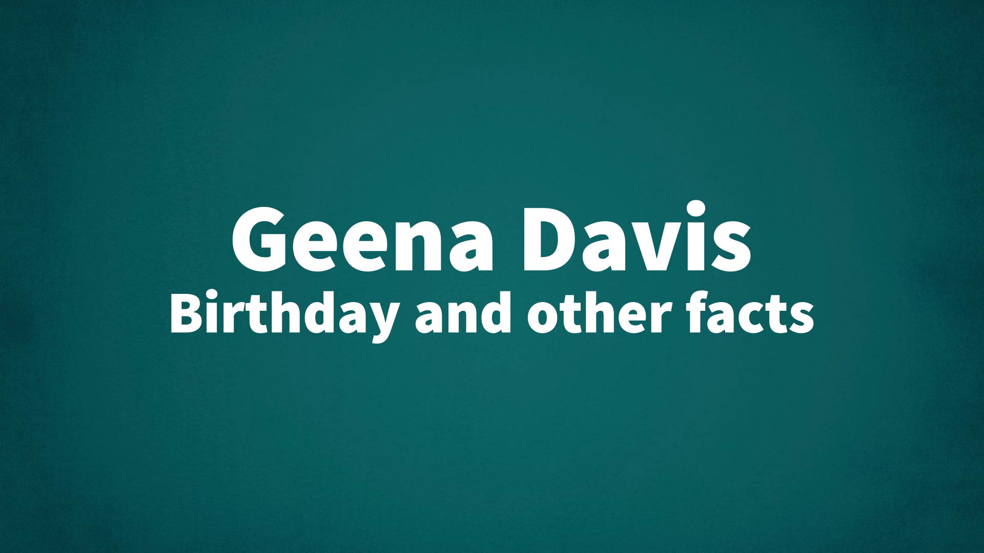 title image for Geena Davis birthday