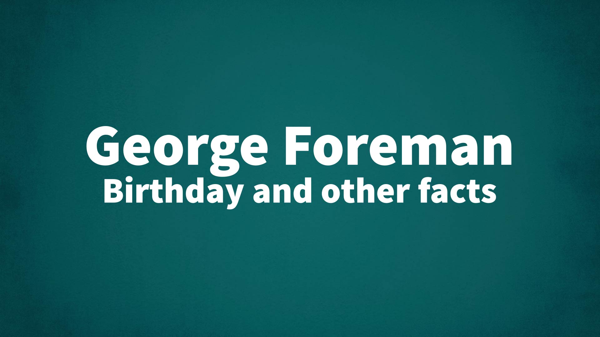 title image for George Foreman birthday