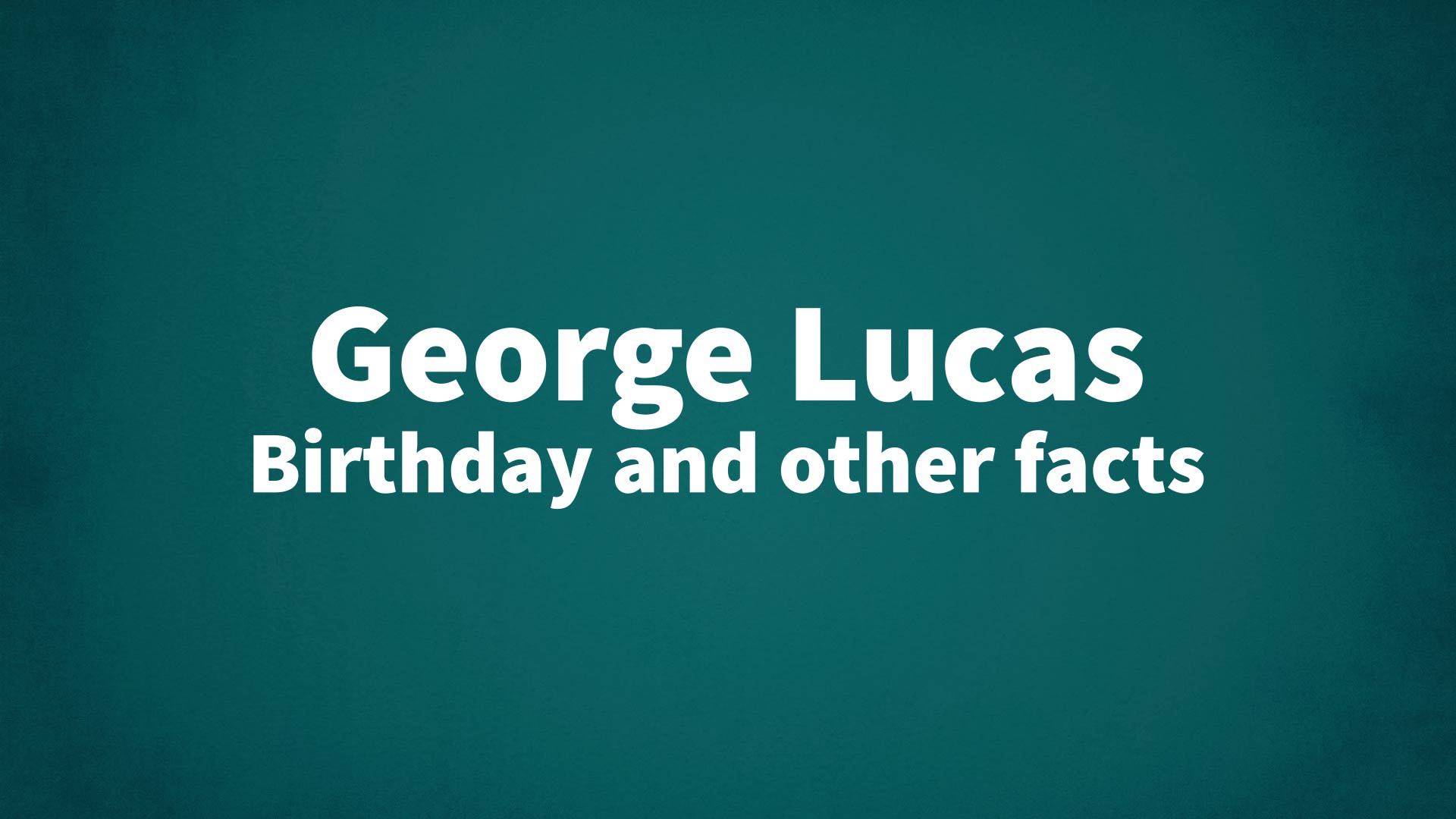 title image for George Lucas birthday