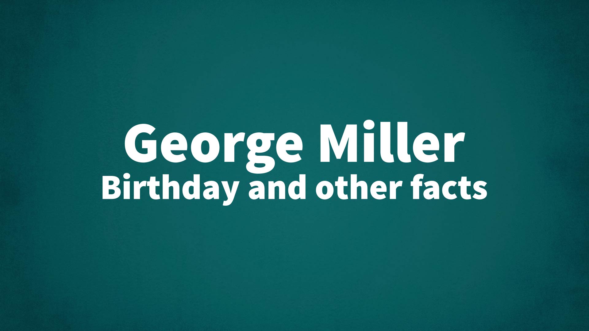 title image for George Miller birthday