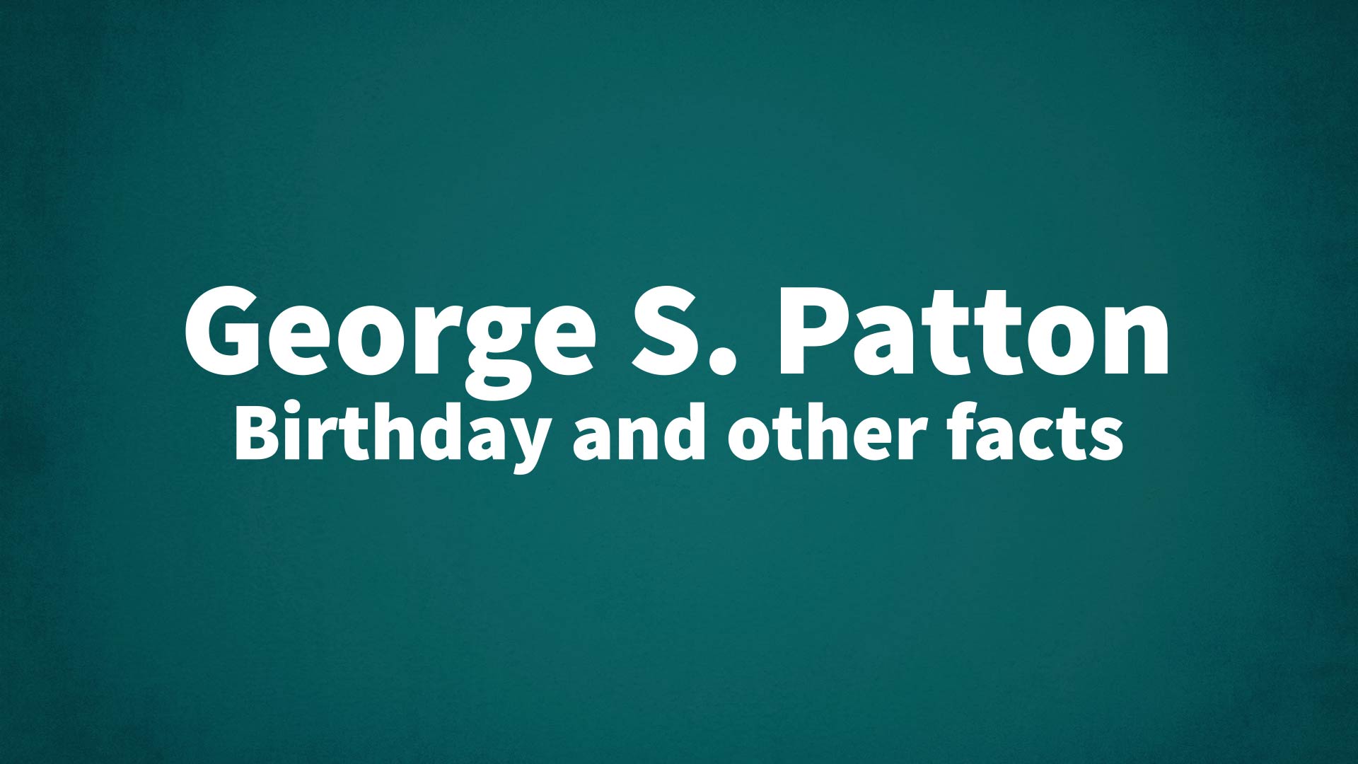 title image for George S. Patton birthday