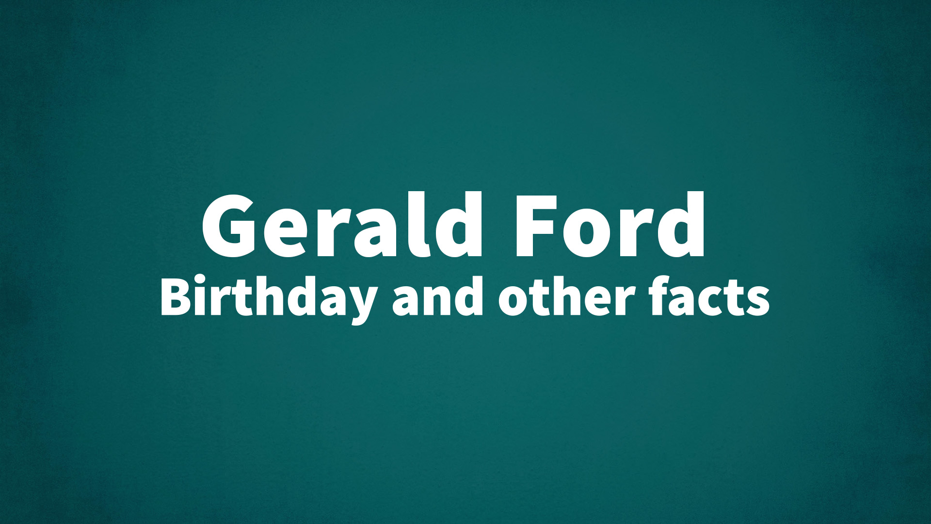 title image for Gerald Ford birthday