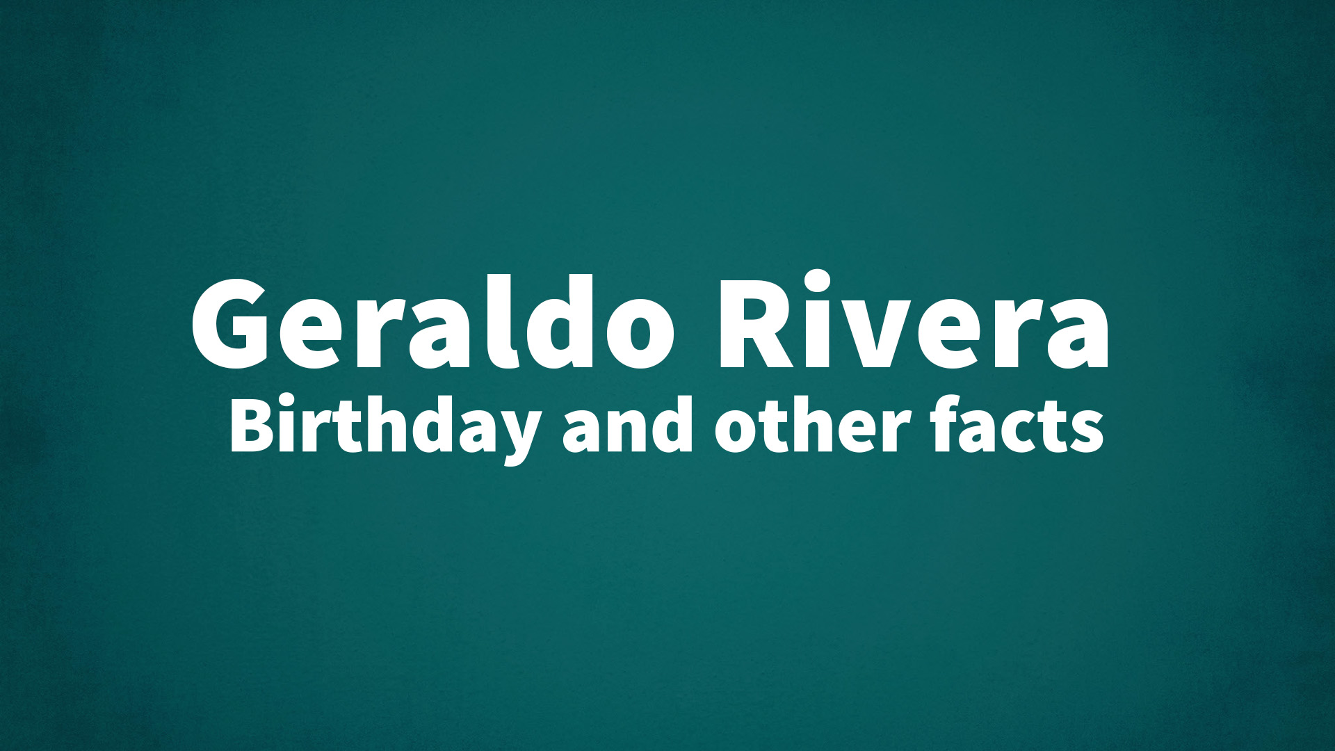 title image for Geraldo Rivera birthday