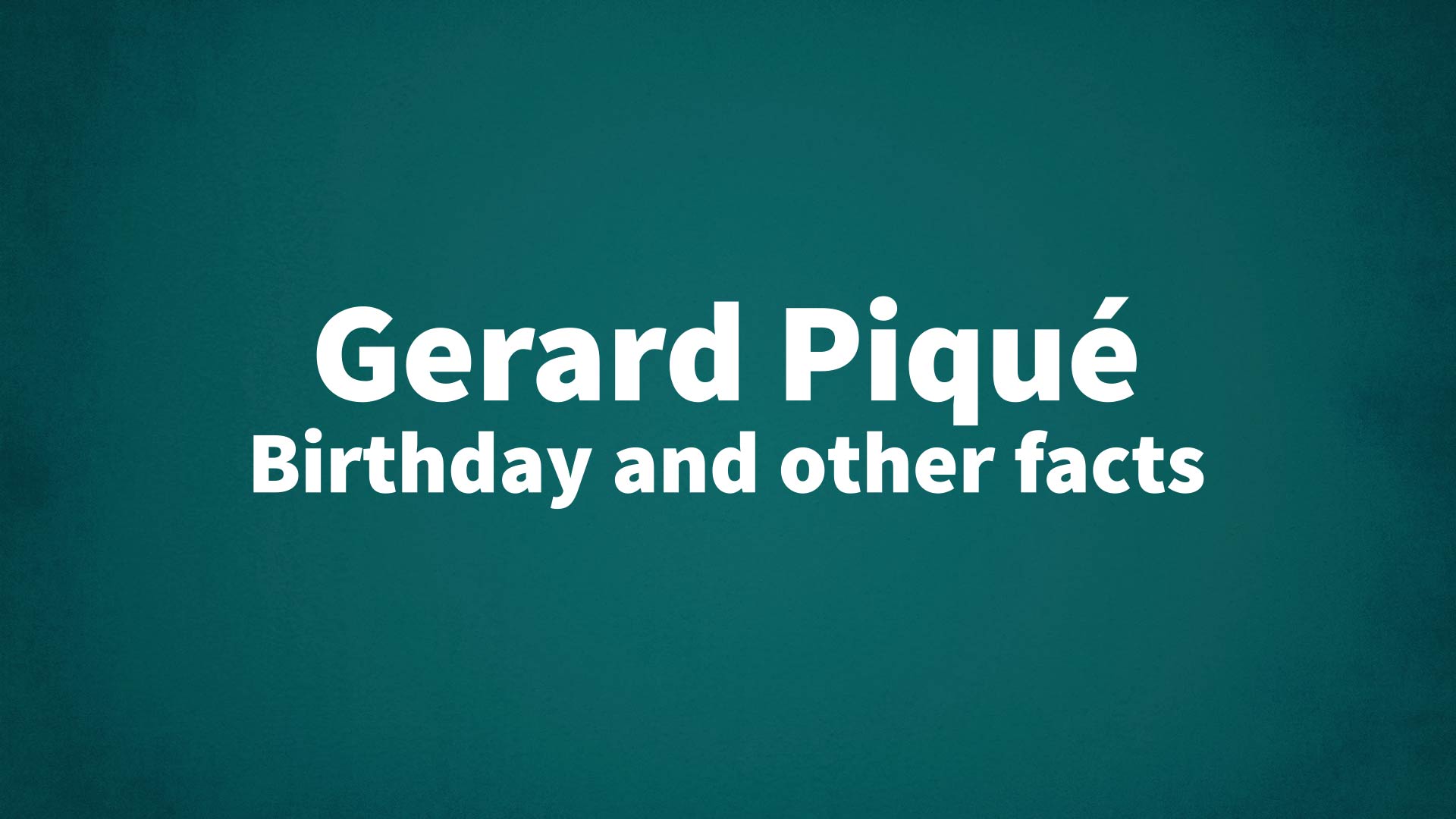 title image for Gerard Piqué birthday