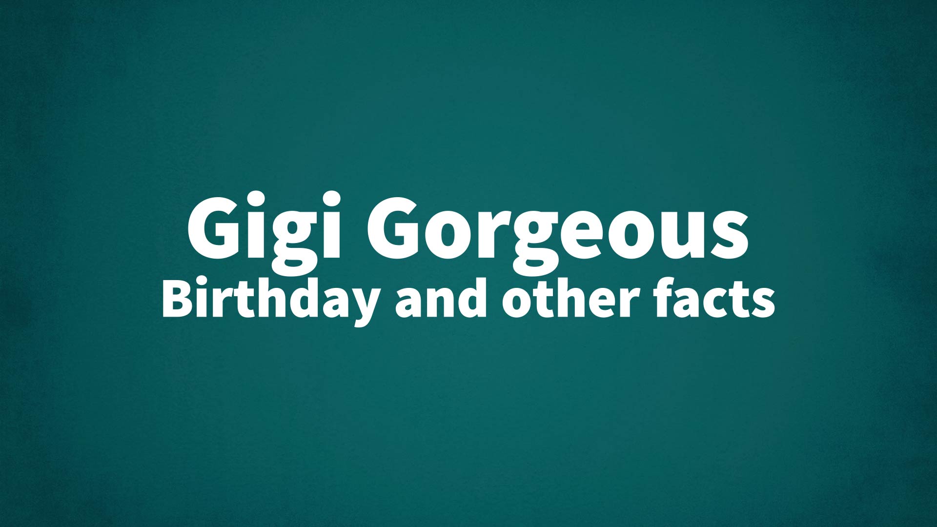 title image for Gigi Gorgeous birthday