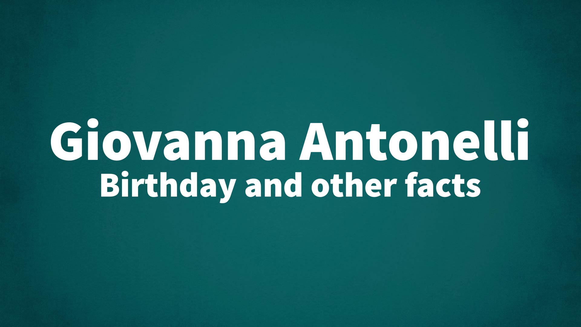 Giovanna Antonelli - Birthday and other facts