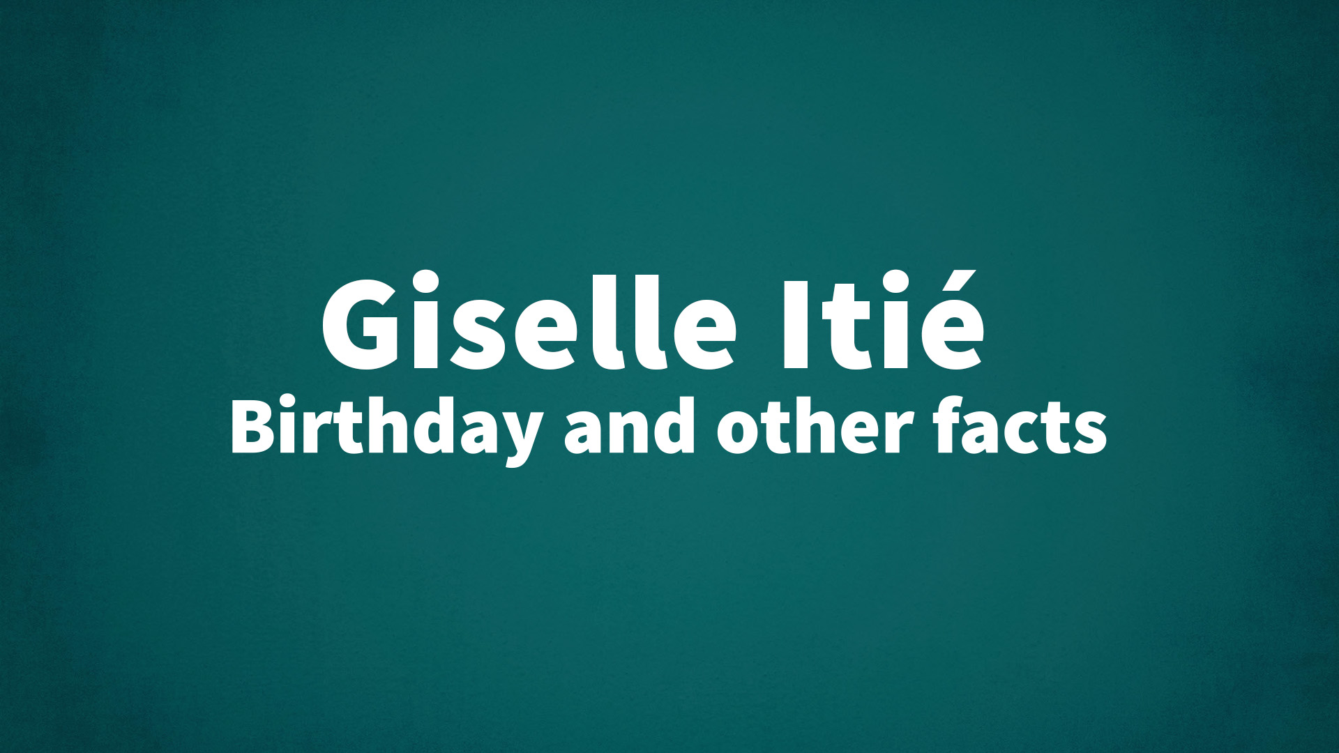 title image for Giselle Itié birthday