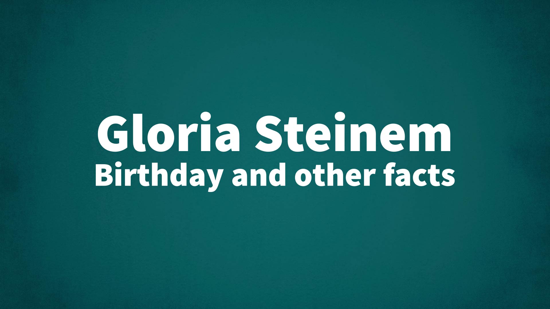 title image for Gloria Steinem birthday