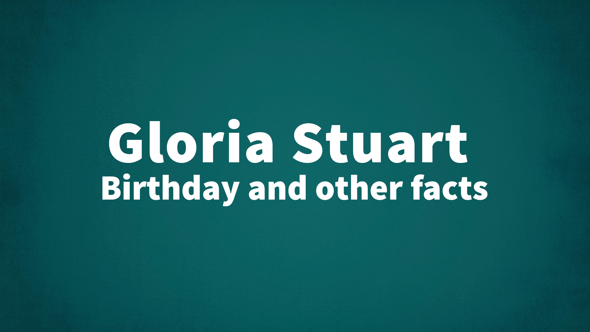 title image for Gloria Stuart birthday