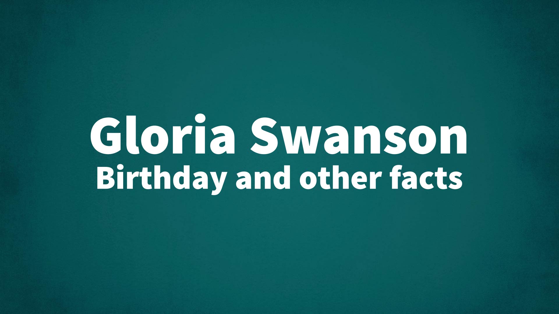 title image for Gloria Swanson birthday