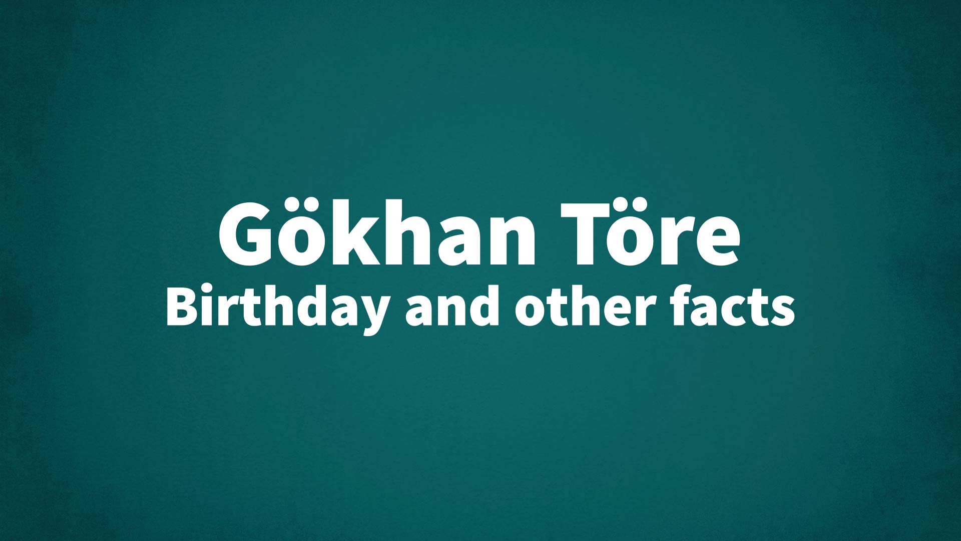 title image for Gökhan Töre birthday