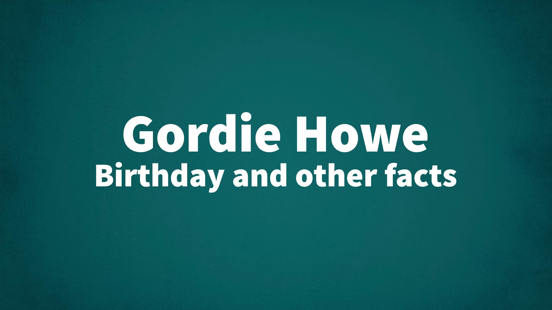 title image for Gordie Howe birthday