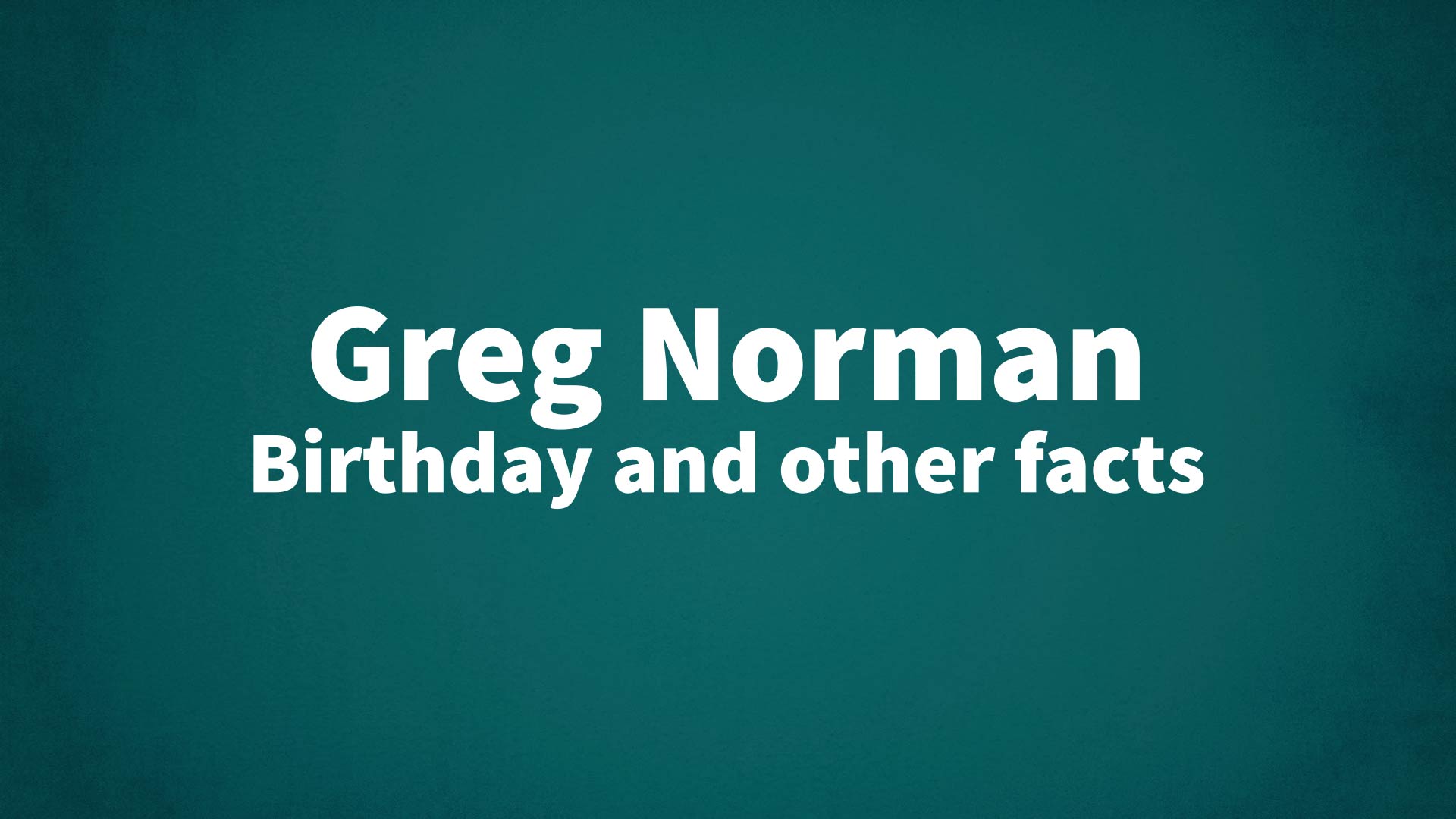 title image for Greg Norman birthday