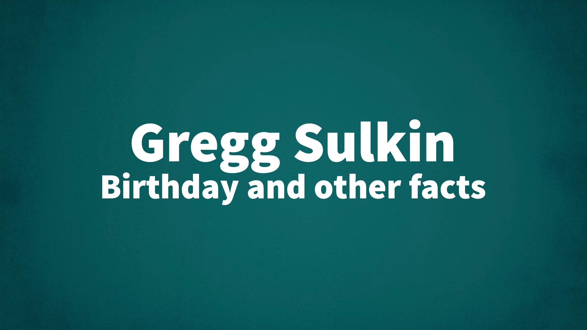 Gregg Sulkin - Birthday and other facts