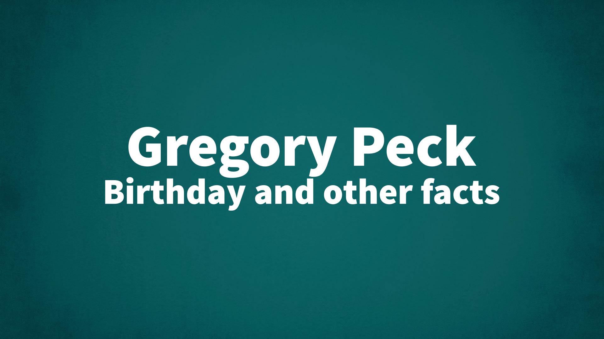 title image for Gregory Peck birthday