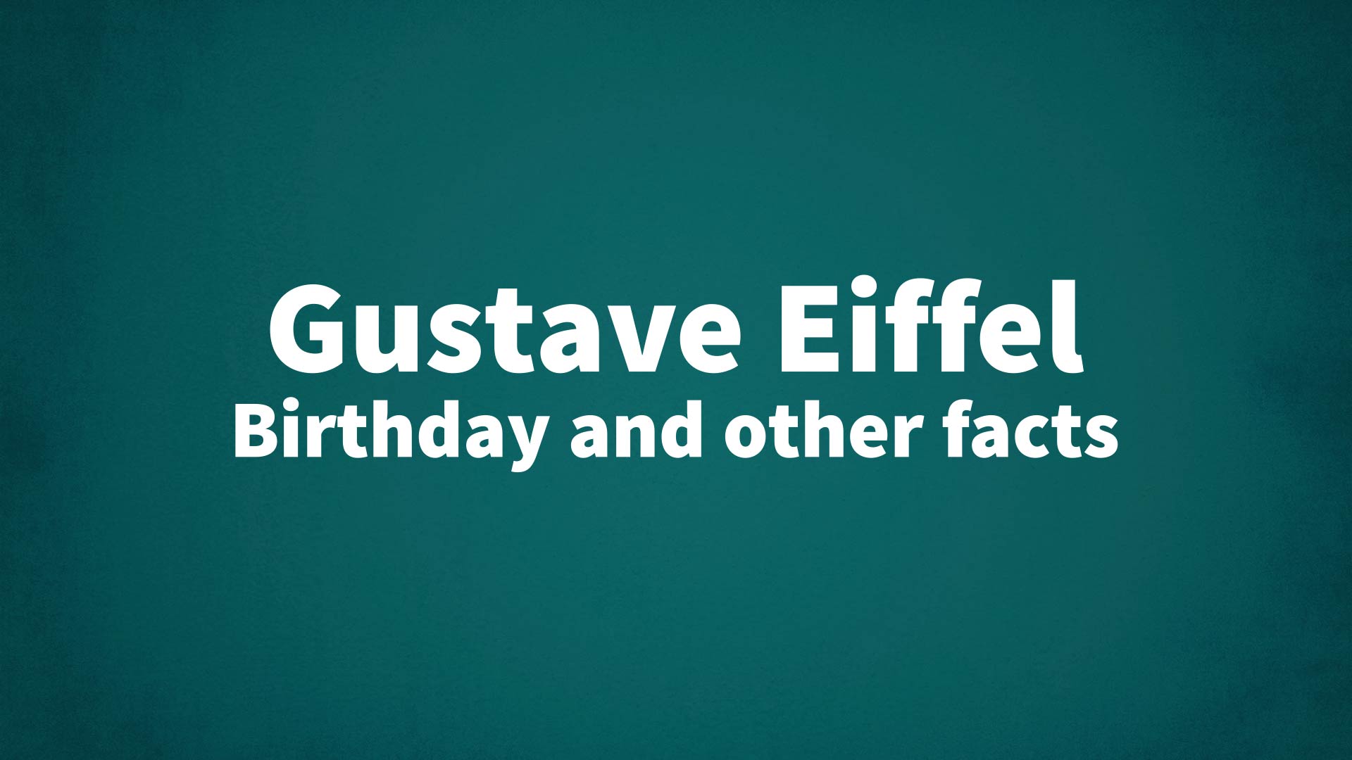 title image for Gustave Eiffel birthday