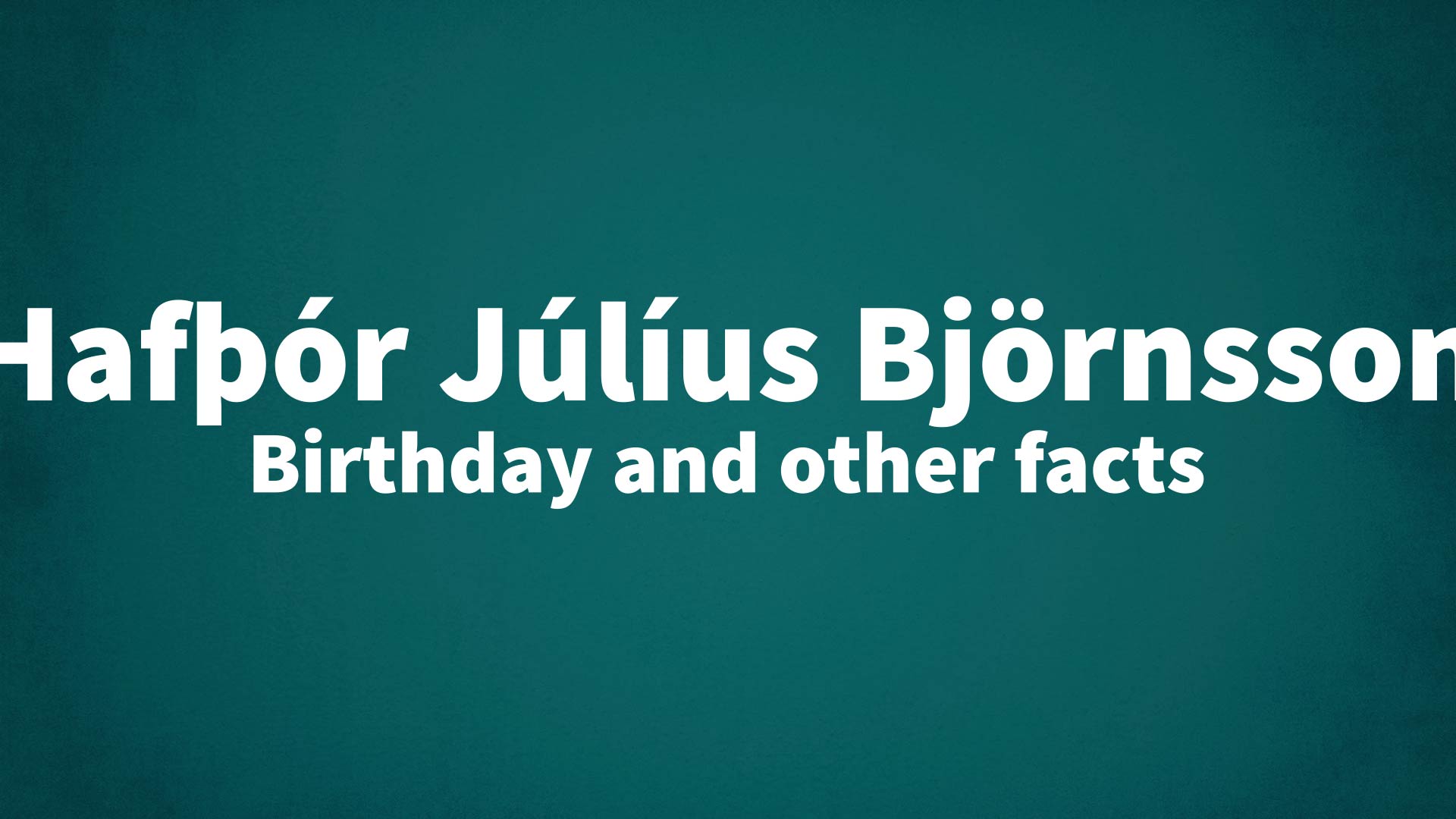 title image for Hafþór Júlíus Björnsson birthday