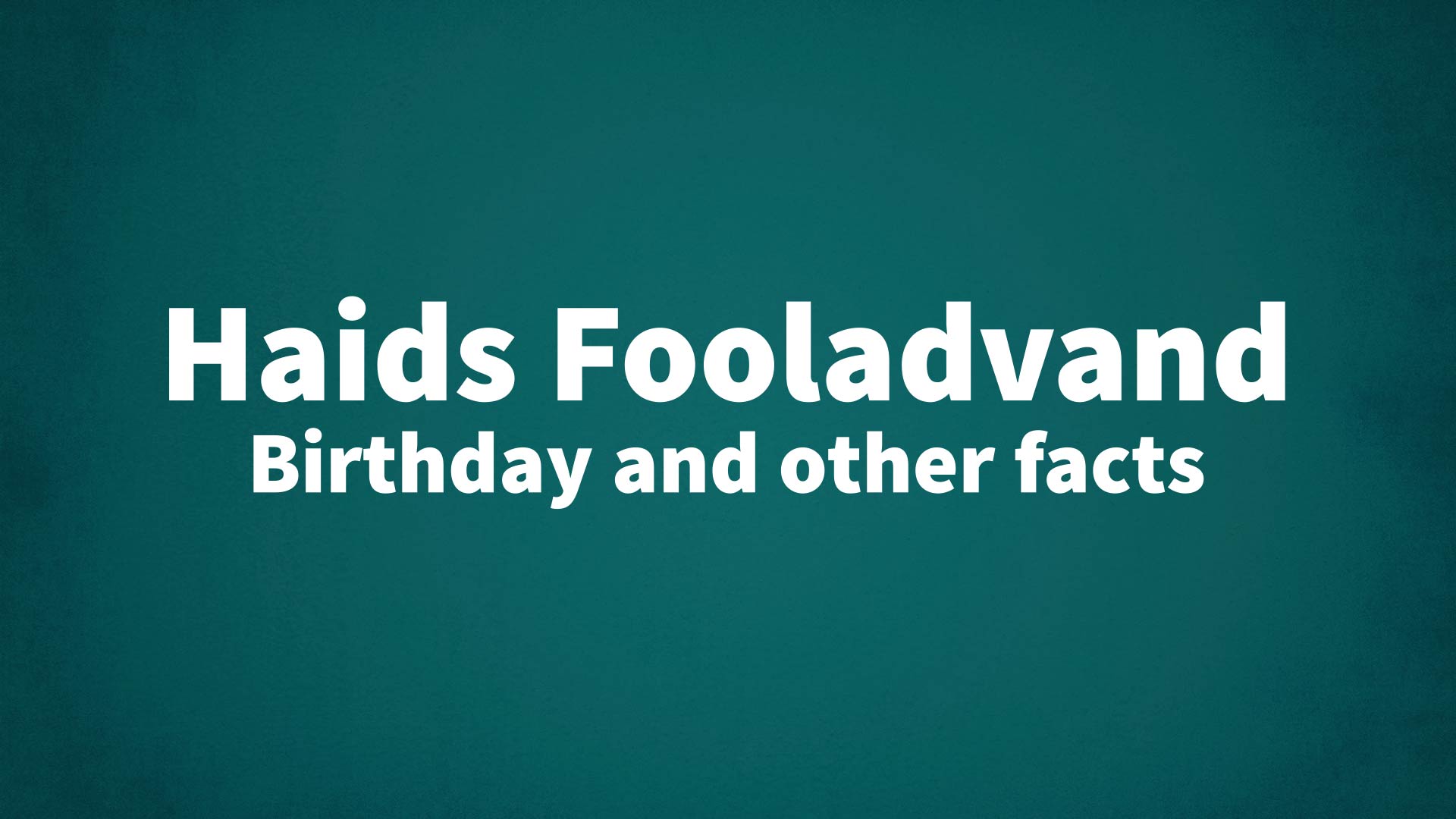 title image for Haids Fooladvand birthday