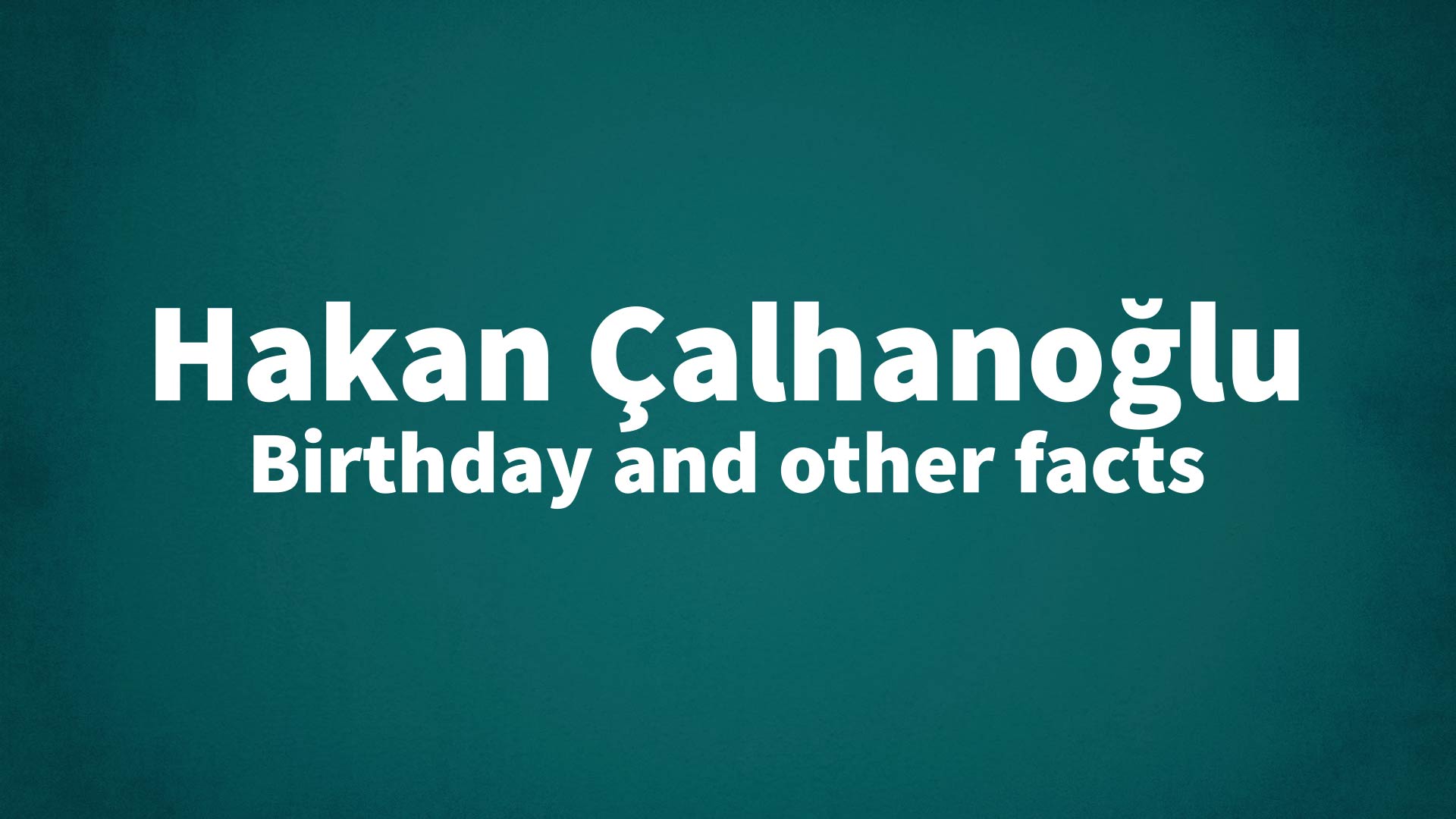 title image for Hakan Çalhanoğlu birthday