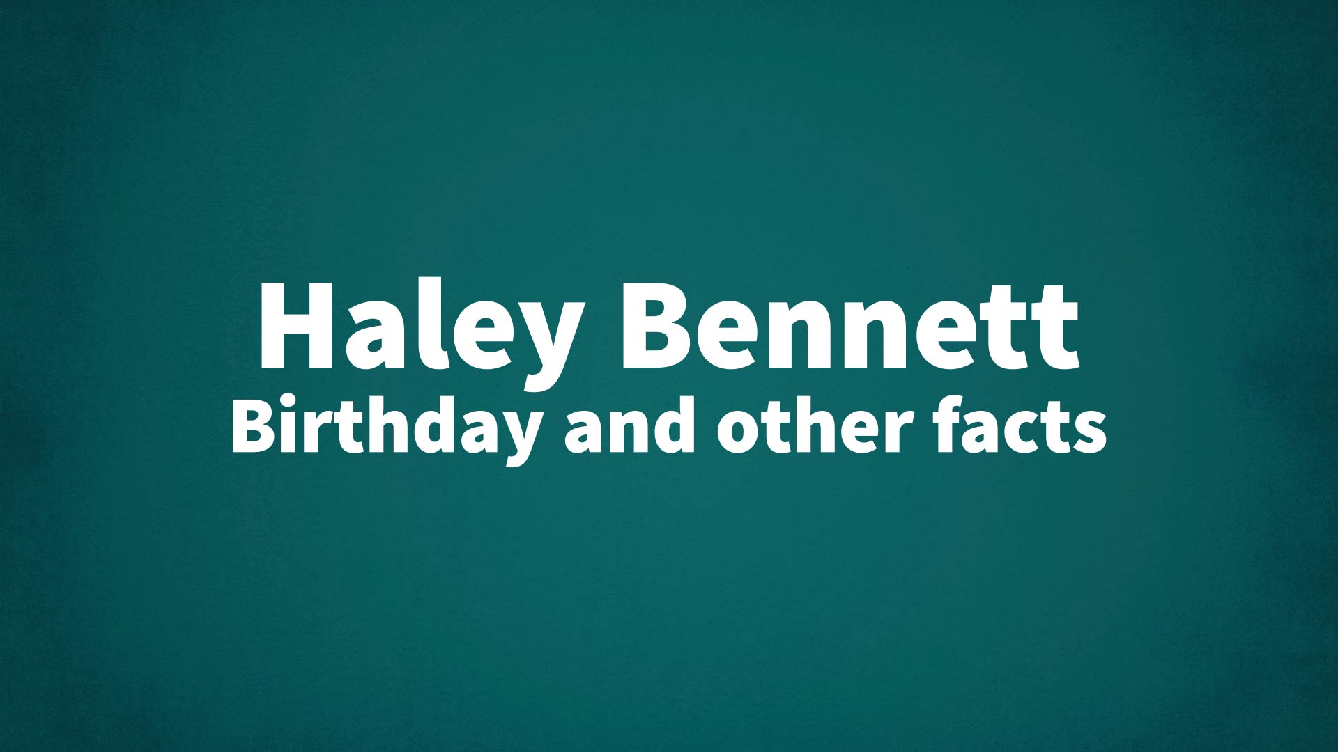 title image for Haley Bennett birthday