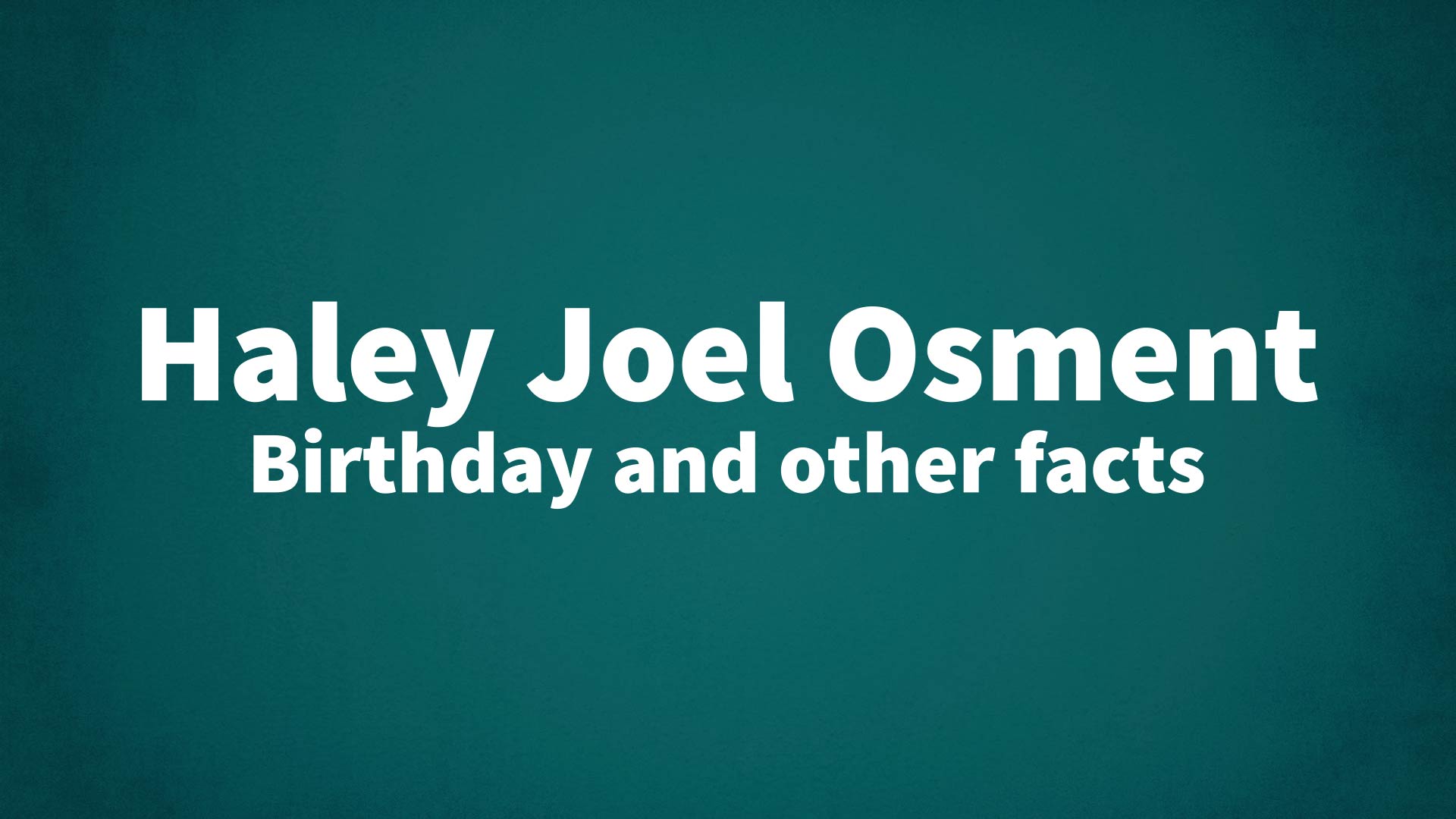 title image for Haley Joel Osment birthday