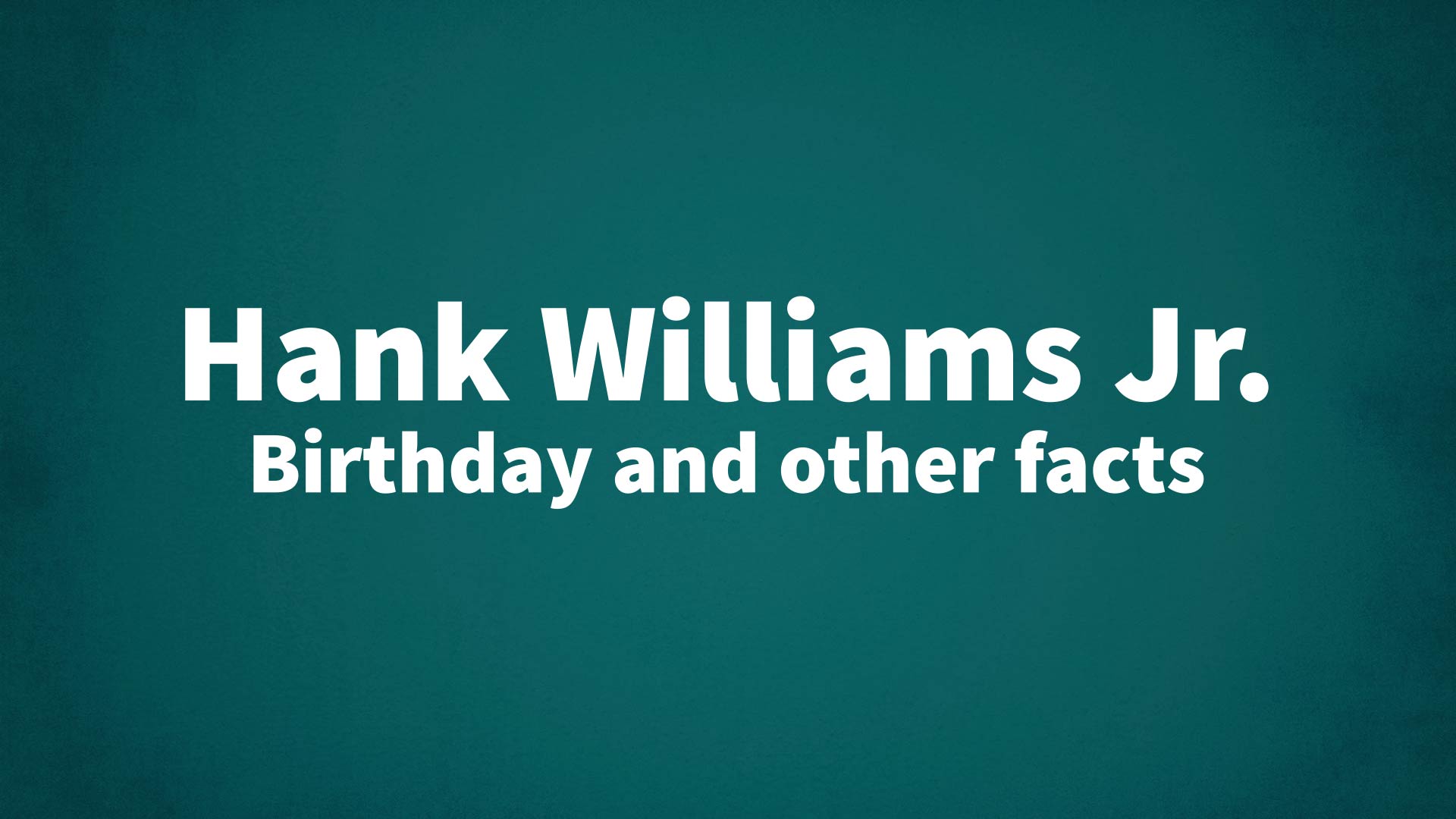 title image for Hank Williams Jr. birthday