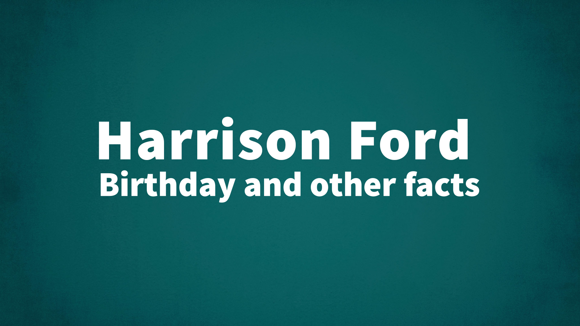 title image for Harrison Ford birthday