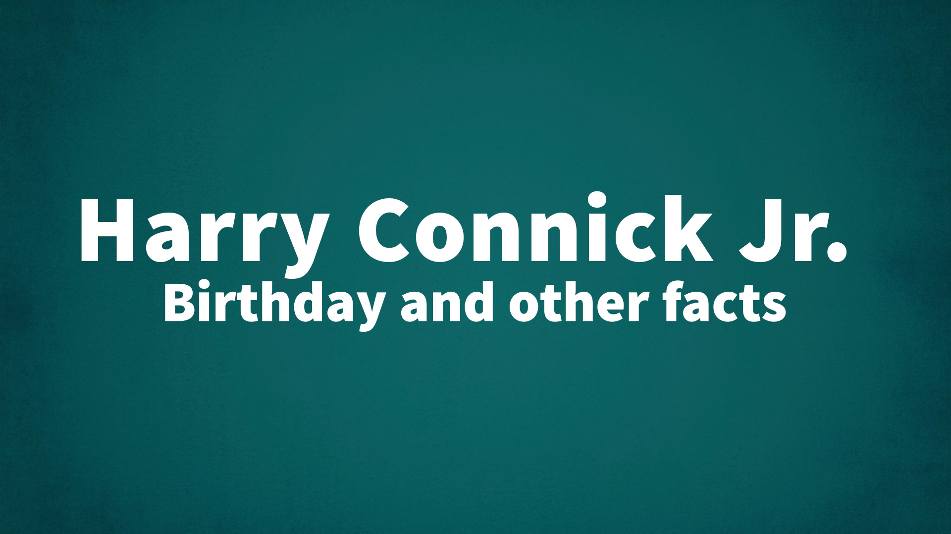 title image for Harry Connick Jr. birthday