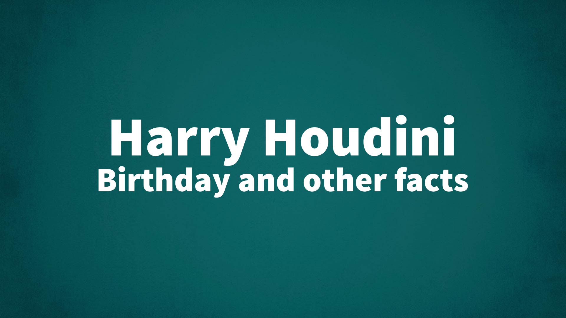 title image for Harry Houdini birthday