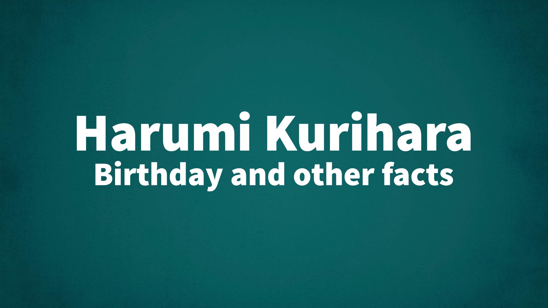 title image for Harumi Kurihara birthday