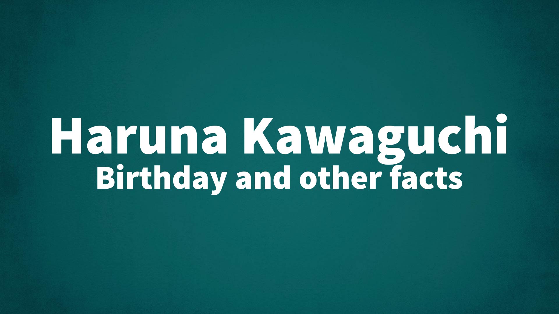 title image for Haruna Kawaguchi birthday