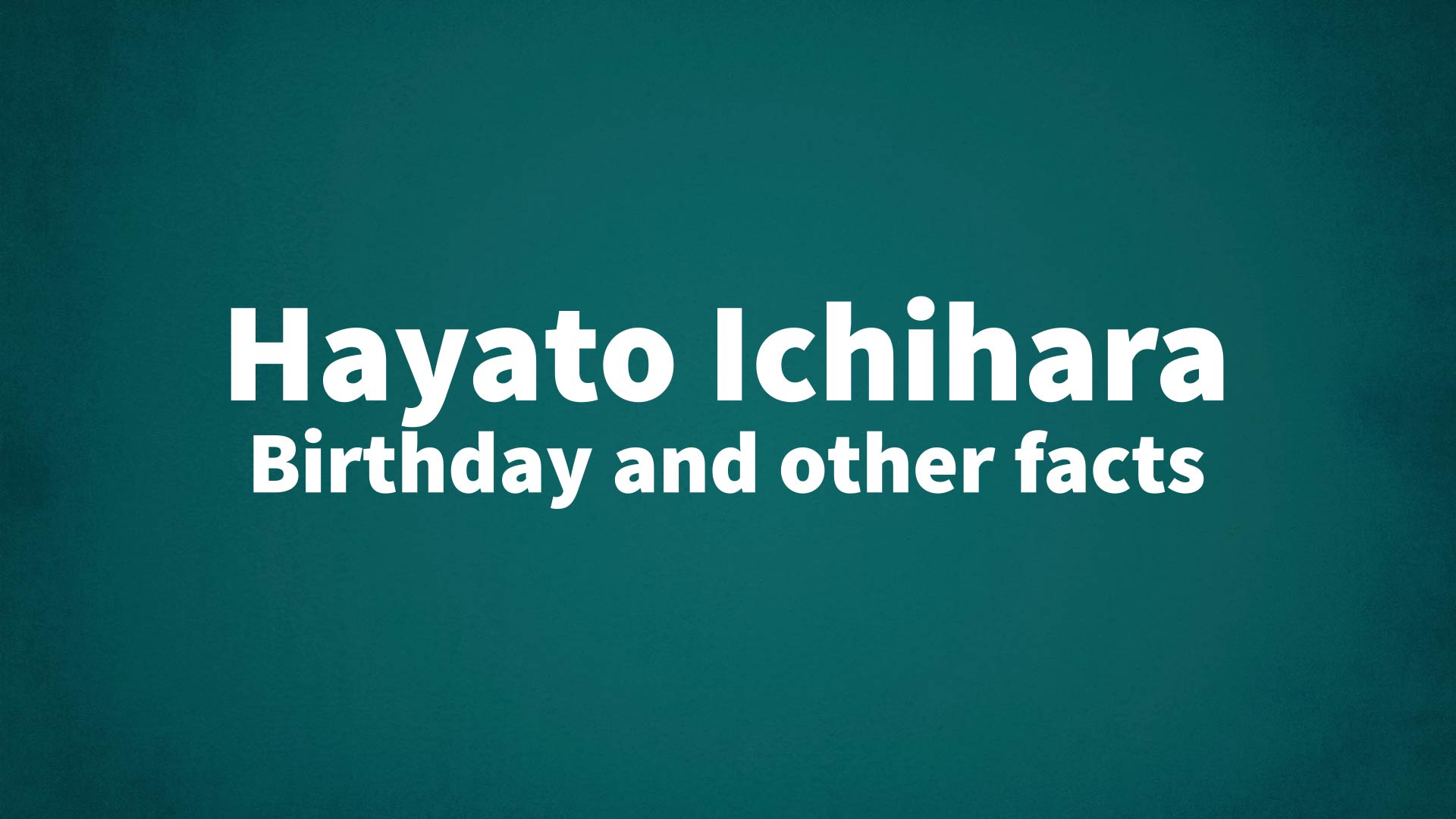 title image for Hayato Ichihara birthday