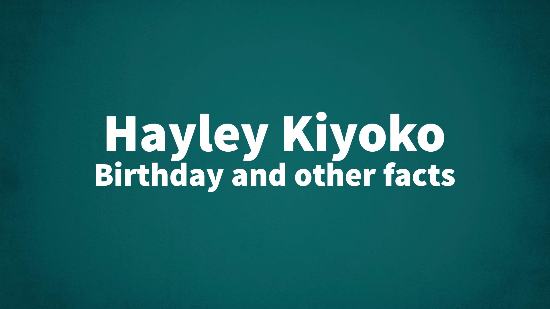 title image for Hayley Kiyoko birthday
