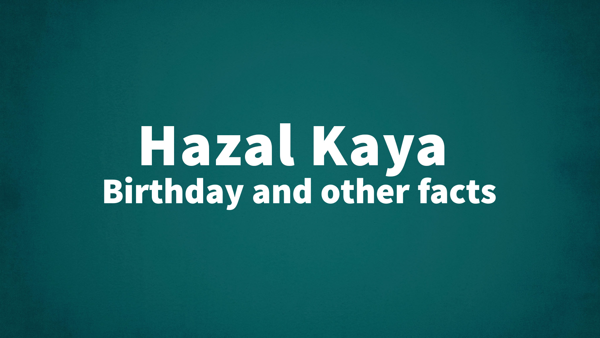 title image for Hazal Kaya birthday