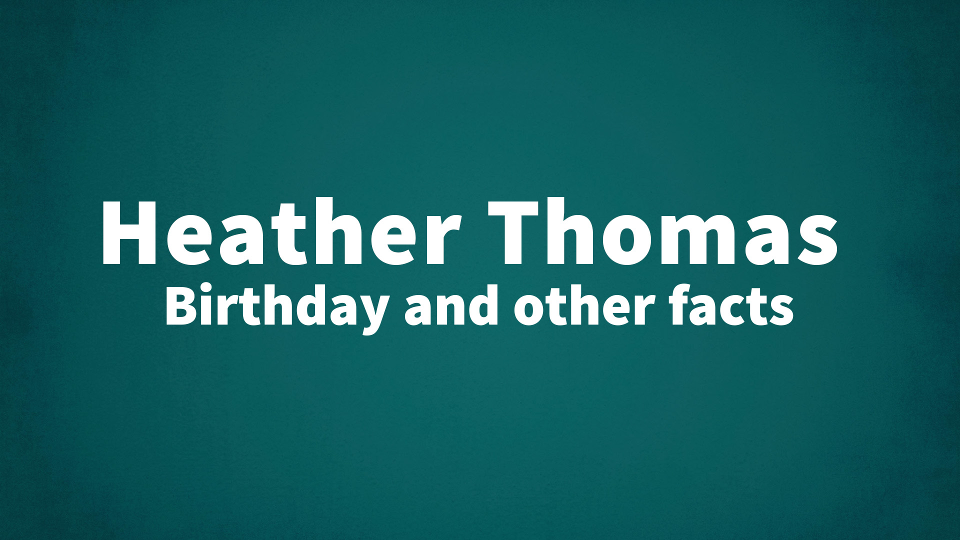 title image for Heather Thomas birthday