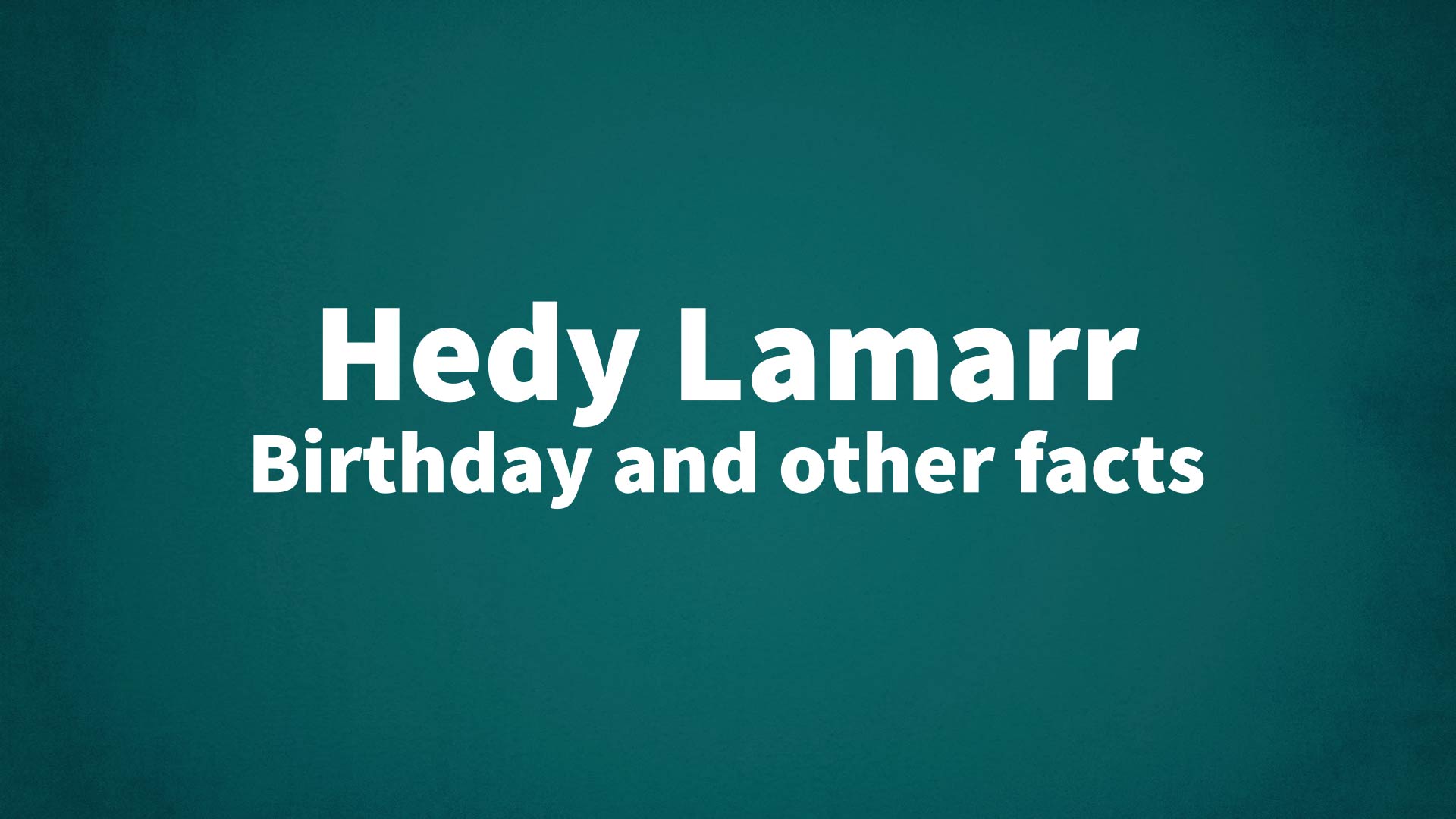 title image for Hedy Lamarr birthday