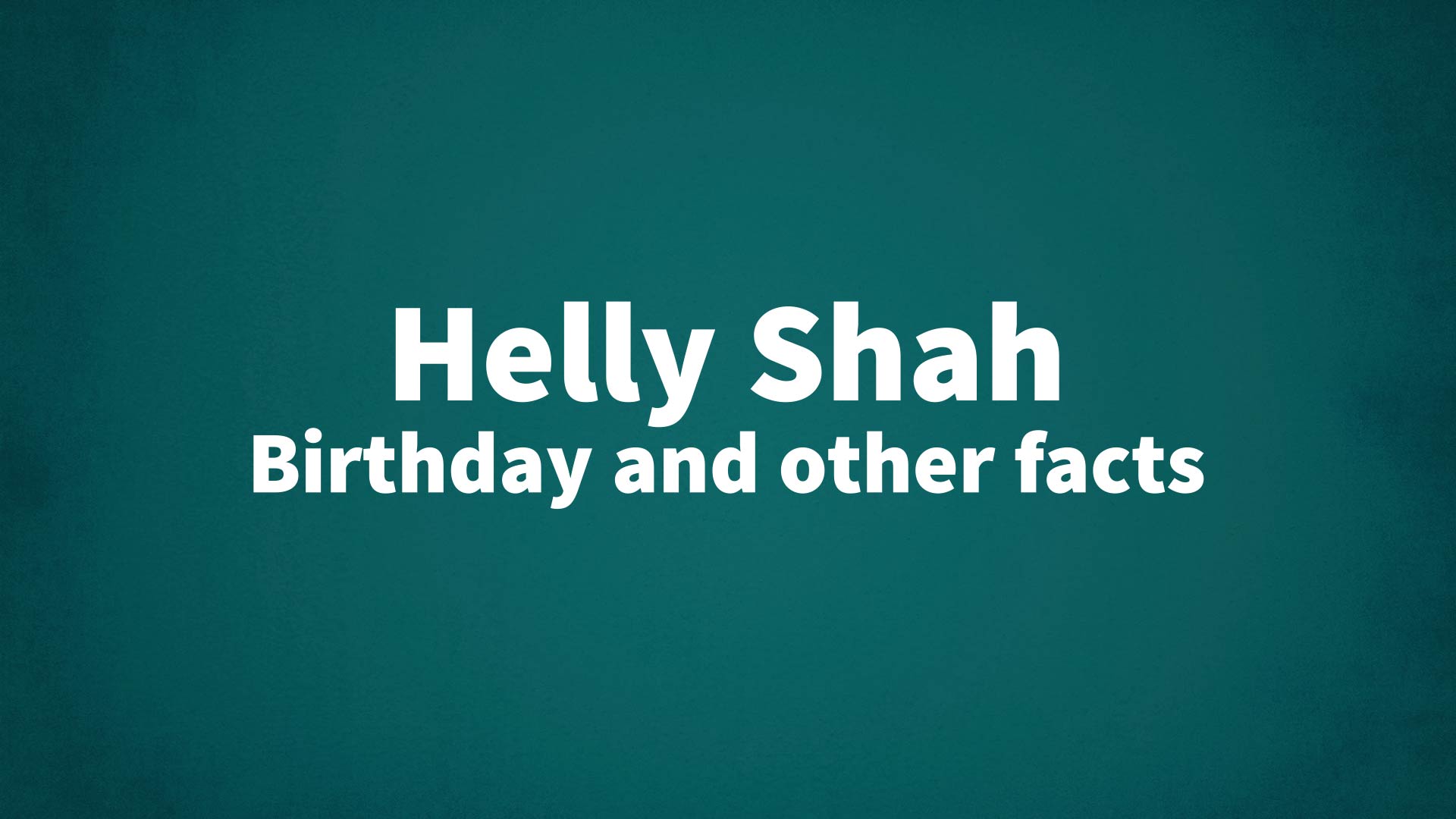 title image for Helly Shah birthday