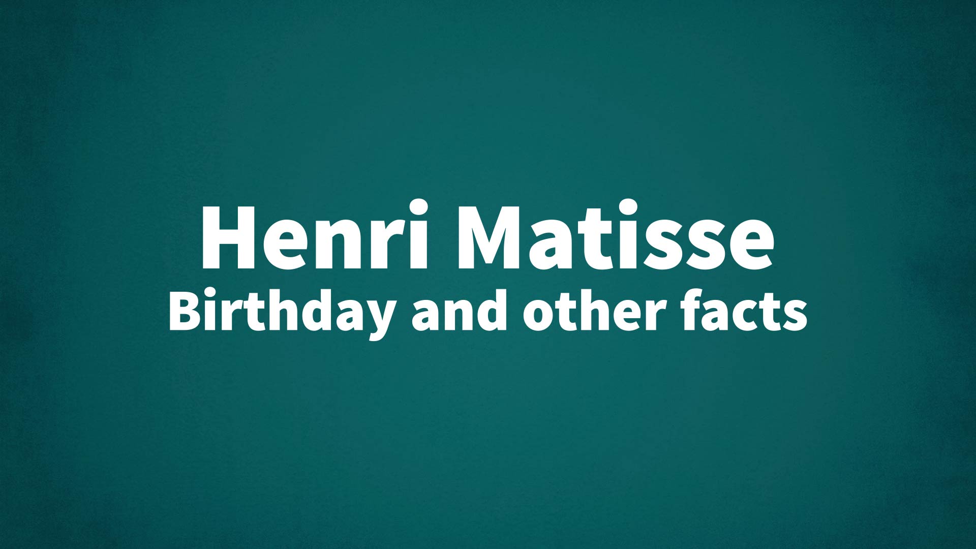 title image for Henri Matisse birthday