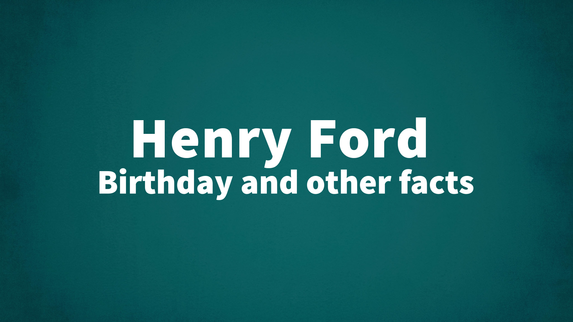 title image for Henry Ford birthday