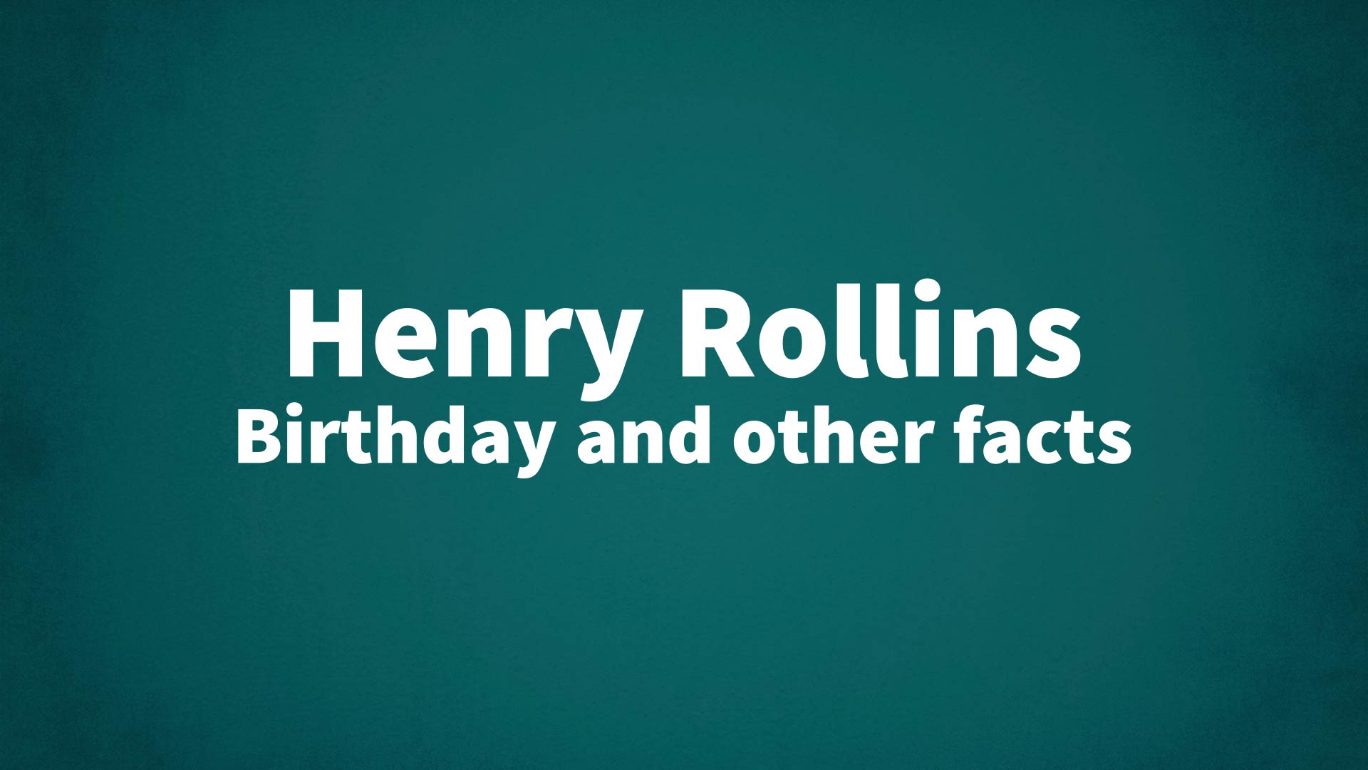 title image for Henry Rollins birthday