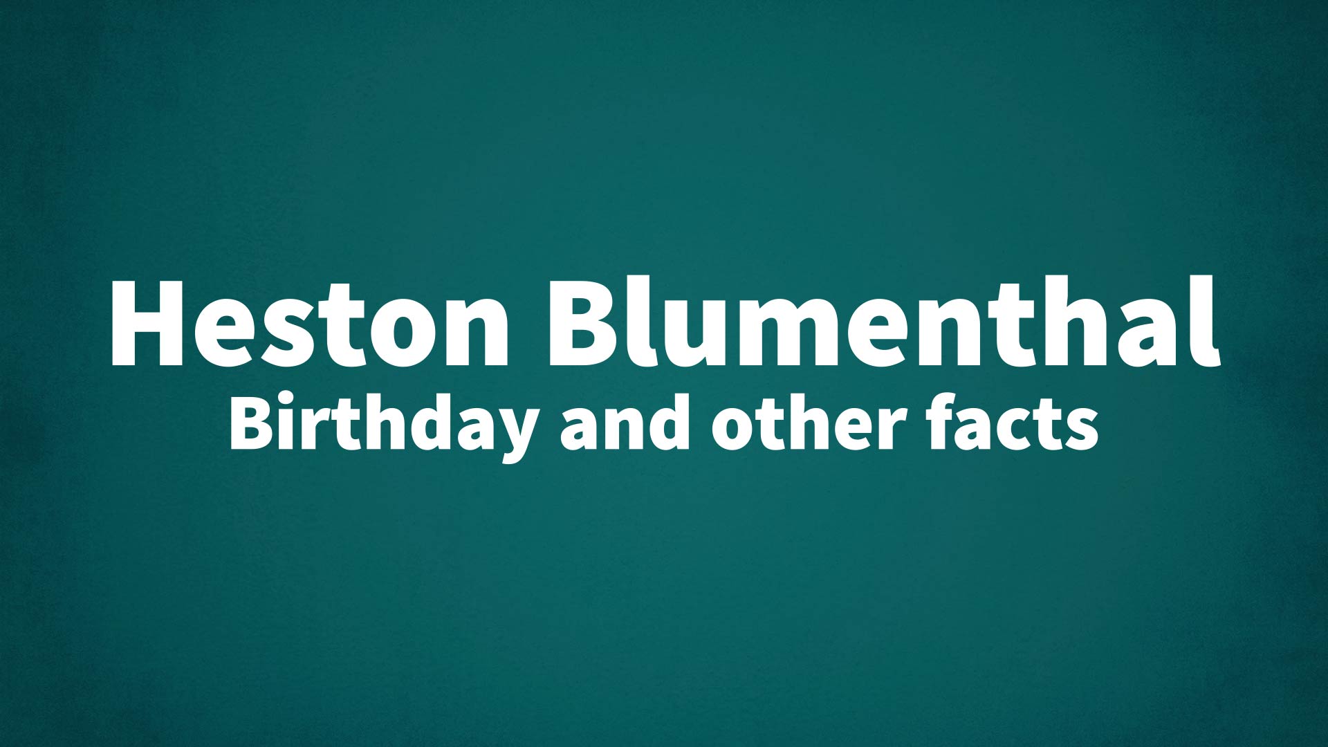 title image for Heston Blumenthal birthday