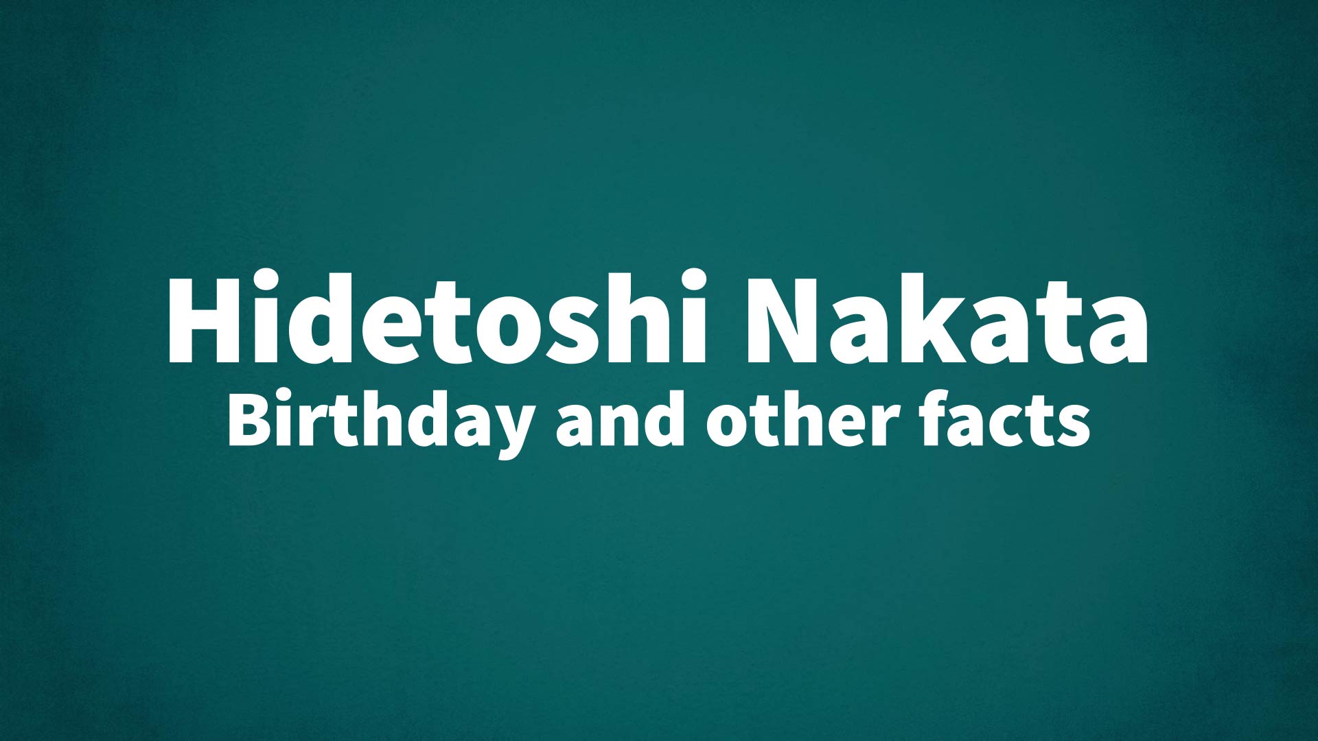 title image for Hidetoshi Nakata birthday